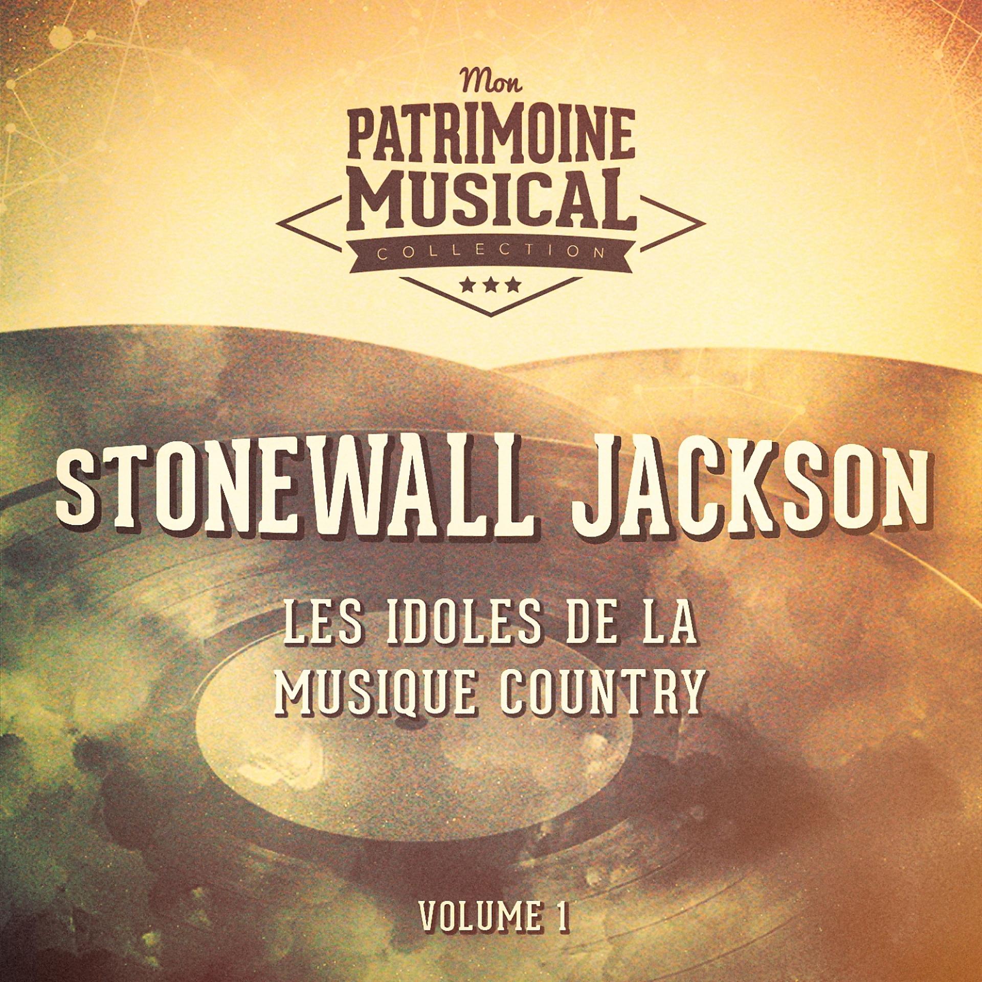 Постер альбома Les Idoles De La Musique Country: Stonewall Jackson, Vol. 1