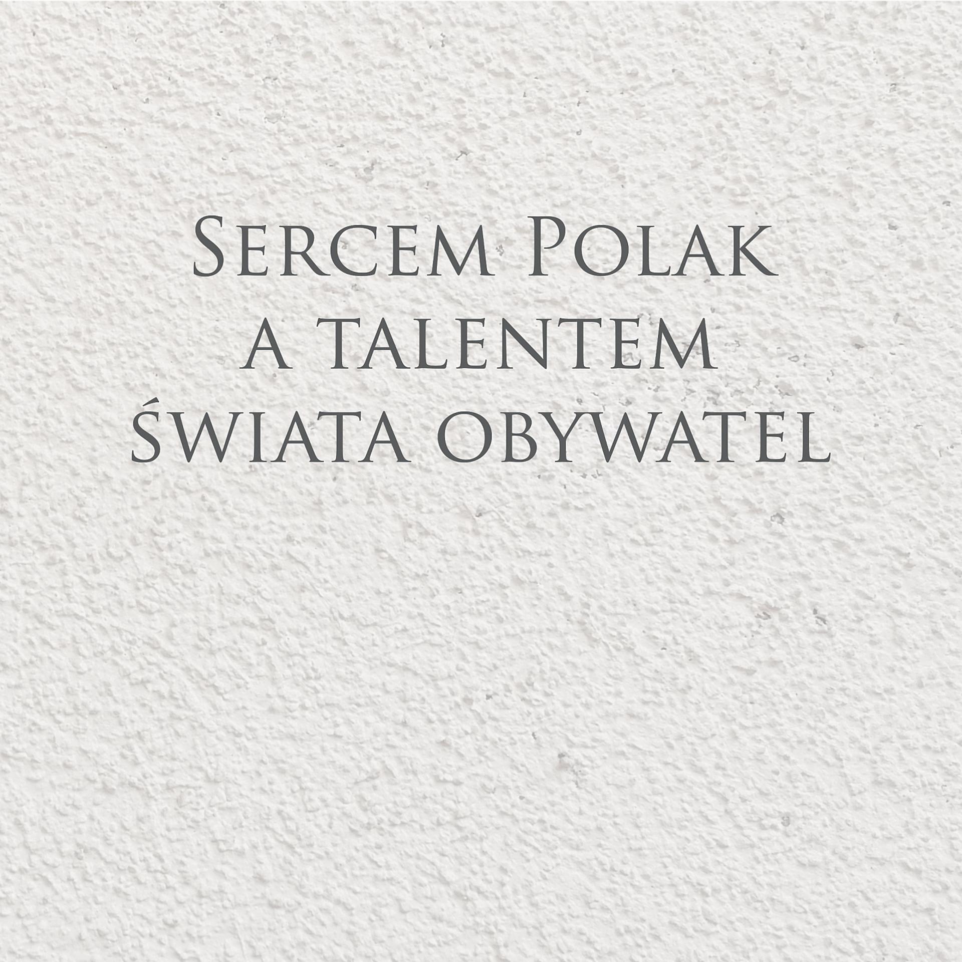 Постер альбома Sercem Polak a talentem, świata obywate