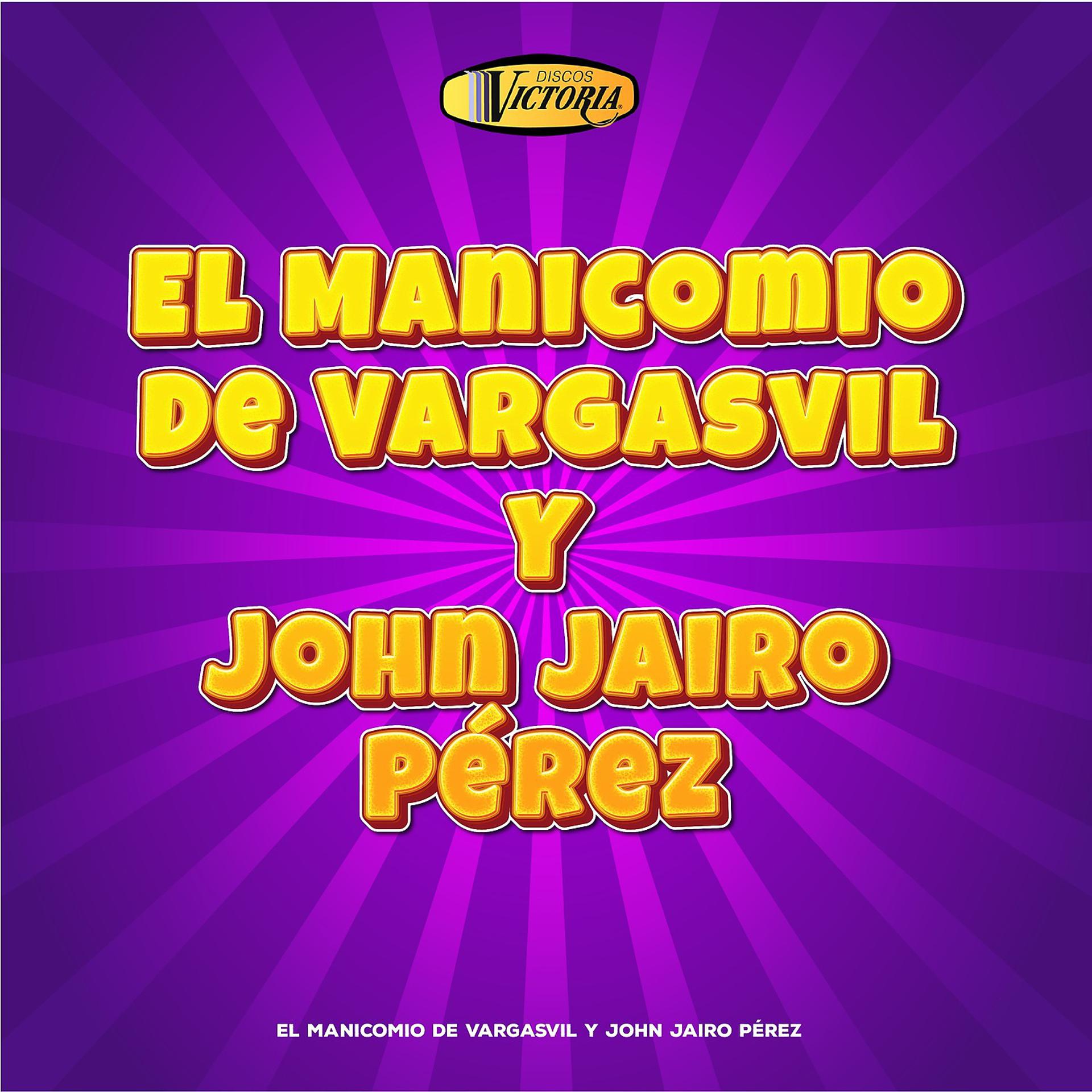 Постер альбома El Manicomio de Vargasvil y John Jairo Pérez