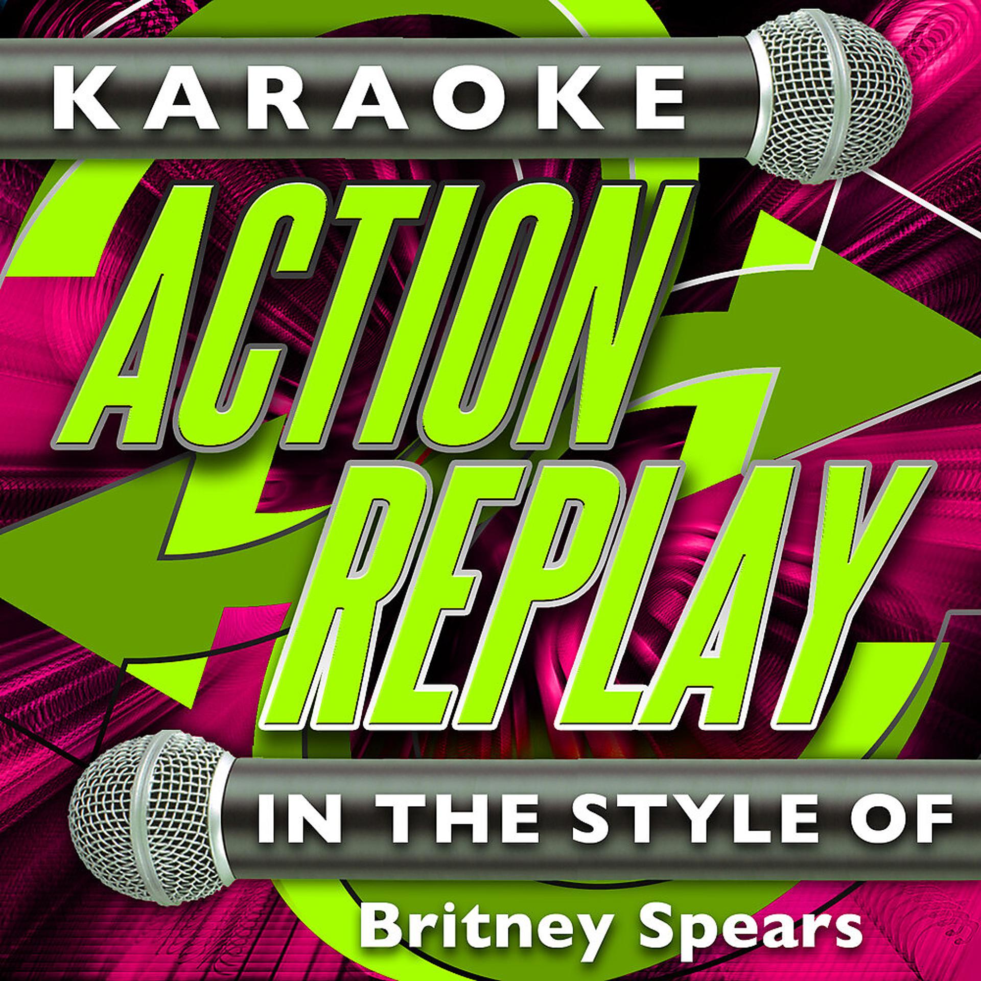 Постер альбома Karaoke Action Replay: In the Style of Britney Spears