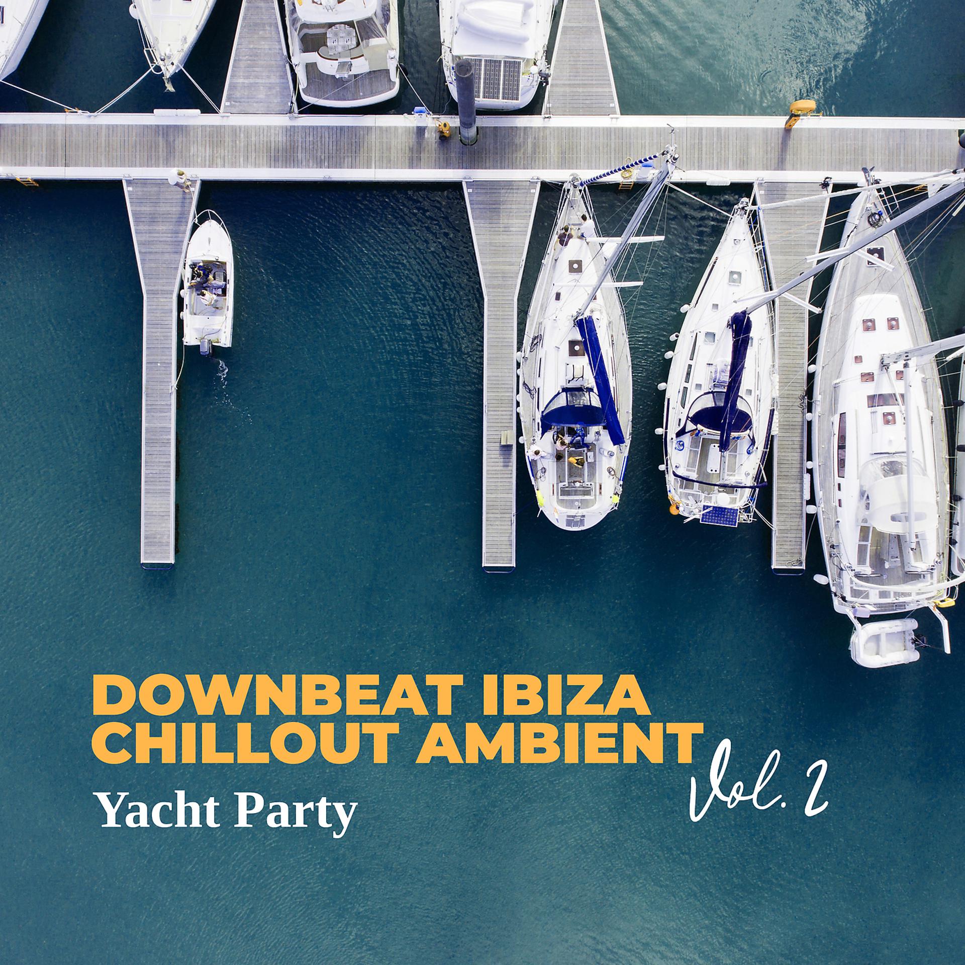 Постер альбома Downbeat Ibiza Chillout Ambient Vol. 2 – Yacht Party