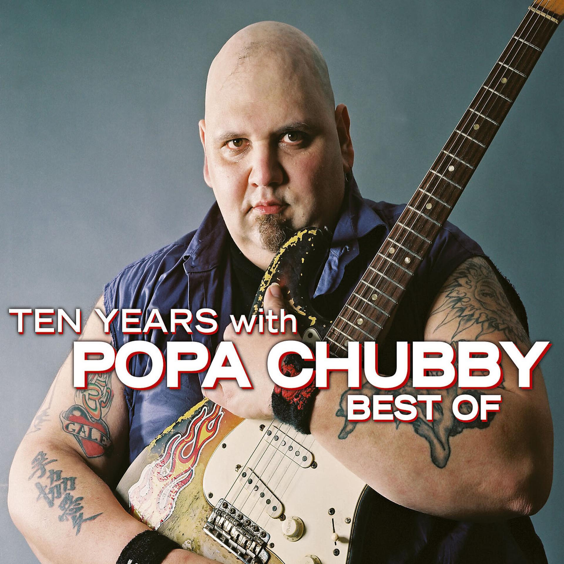 Постер альбома Ten Years with Popa Chubby