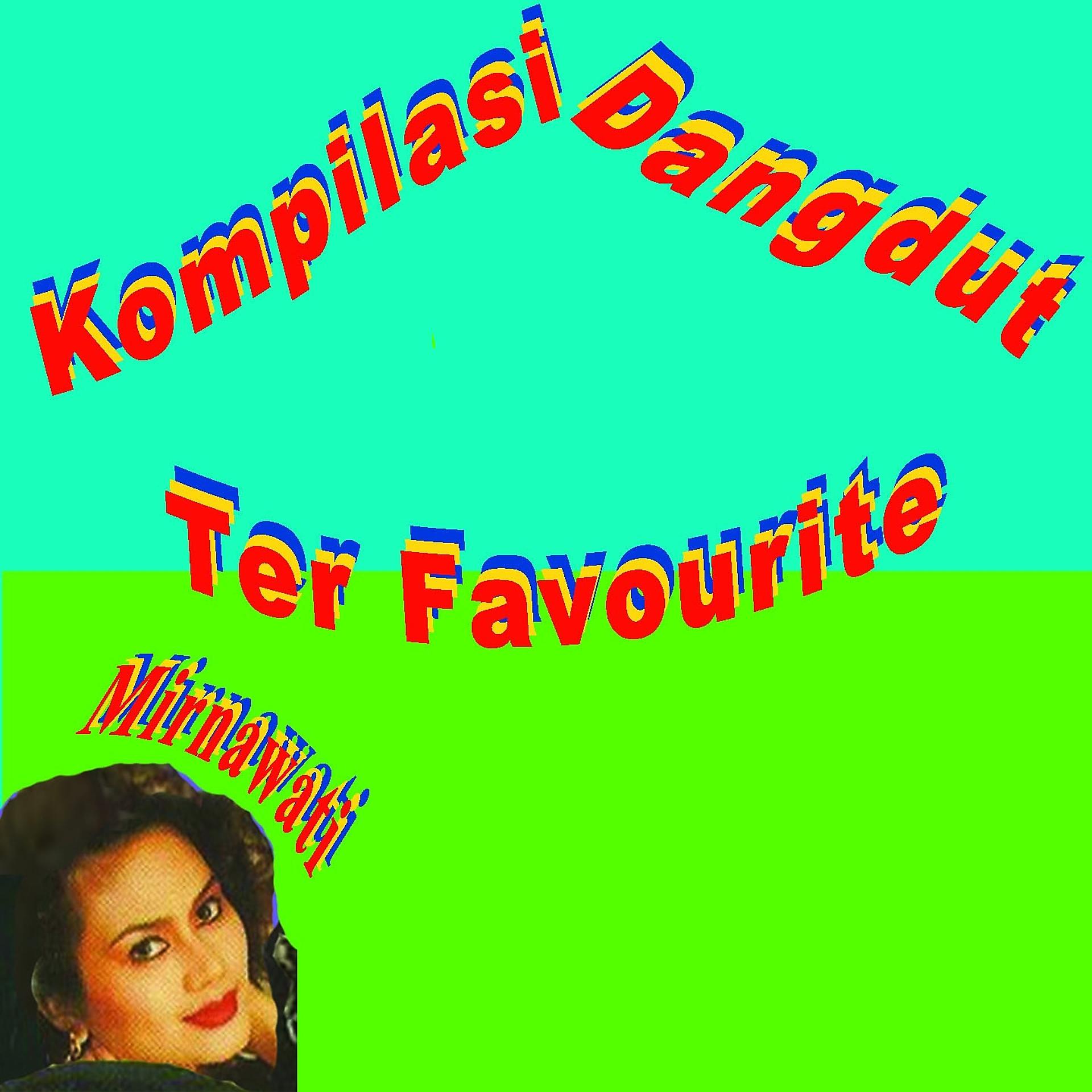 Постер альбома Kompilasi Dangdut Ter Favourite