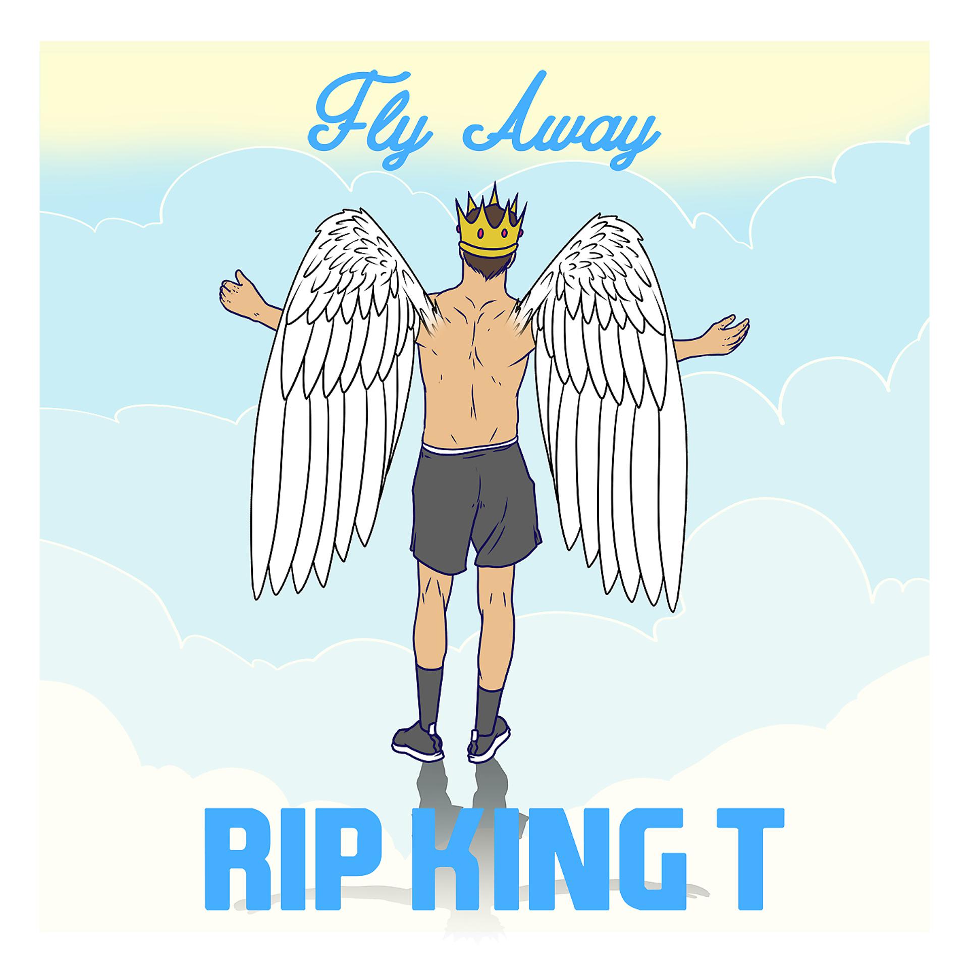 Постер альбома Fly Away (RIP King T)