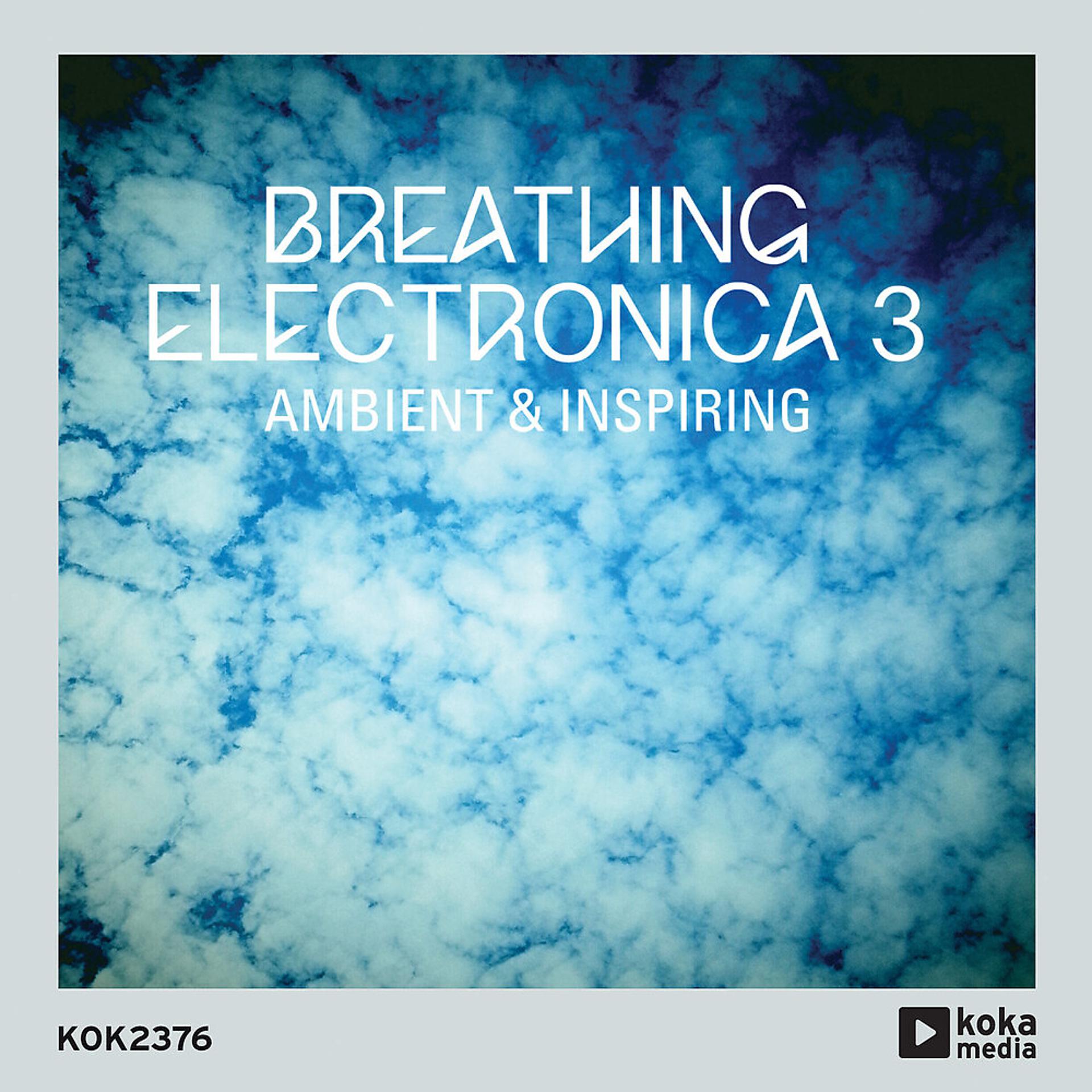 Постер альбома Breathing Electronica 3 - Ambient & Inspiring