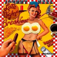 Постер альбома Johnny Neel Late Night Breakfast