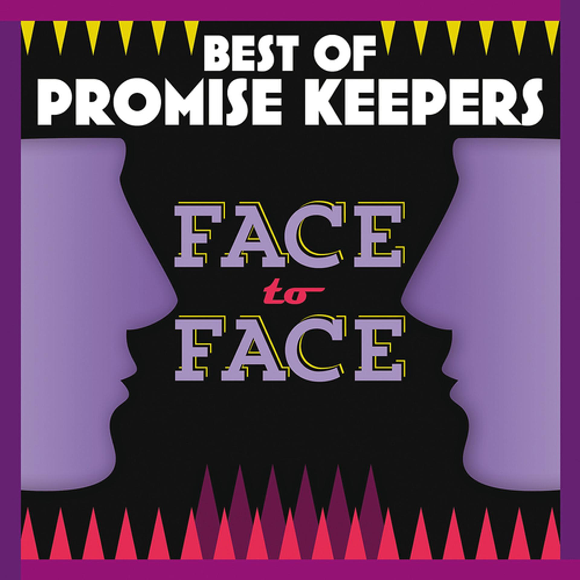 Постер альбома Best Of Promise Keepers: Face To Face