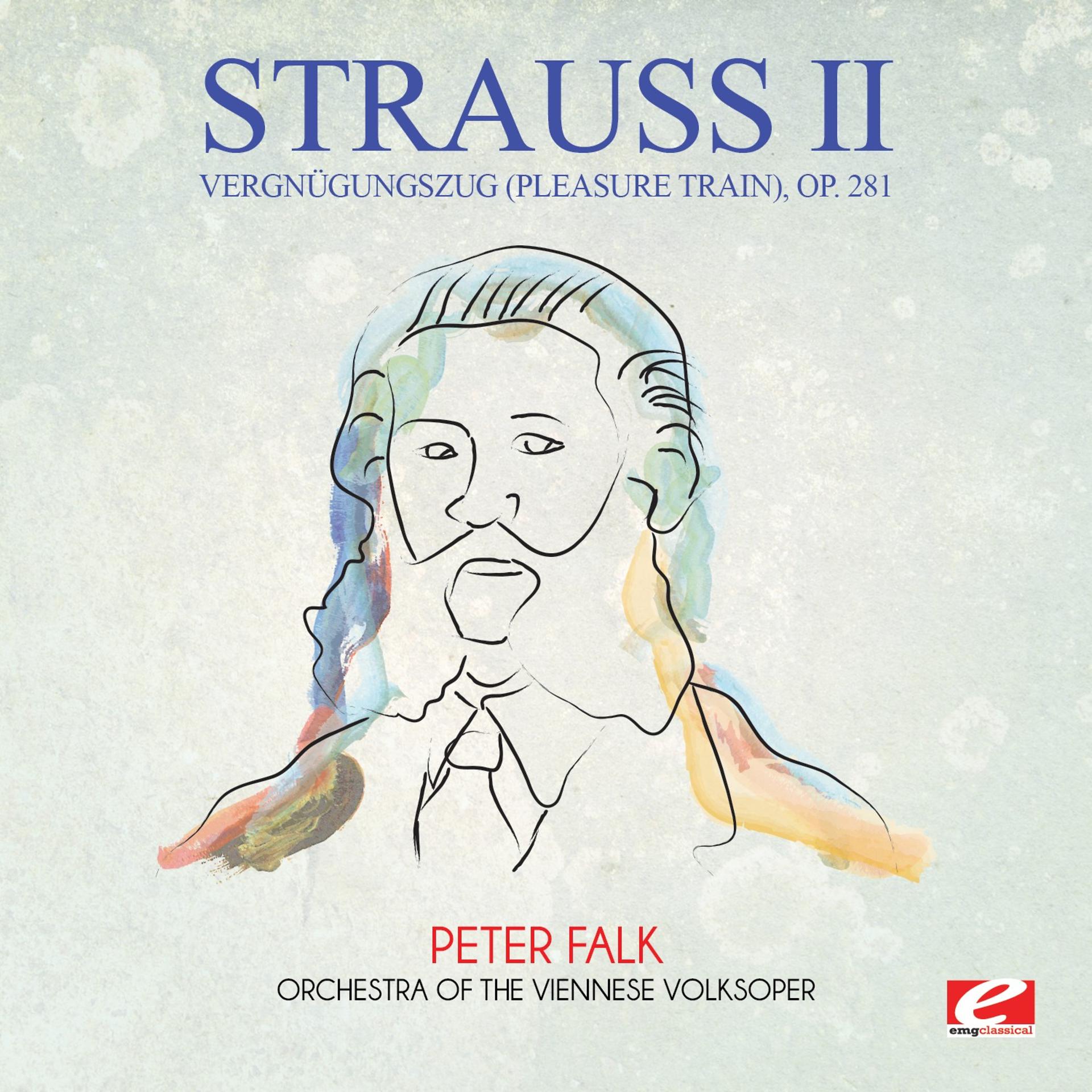 Постер альбома Strauss: Vergnügungszug (Pleasure Train), Op. 281 (Digitally Remastered)