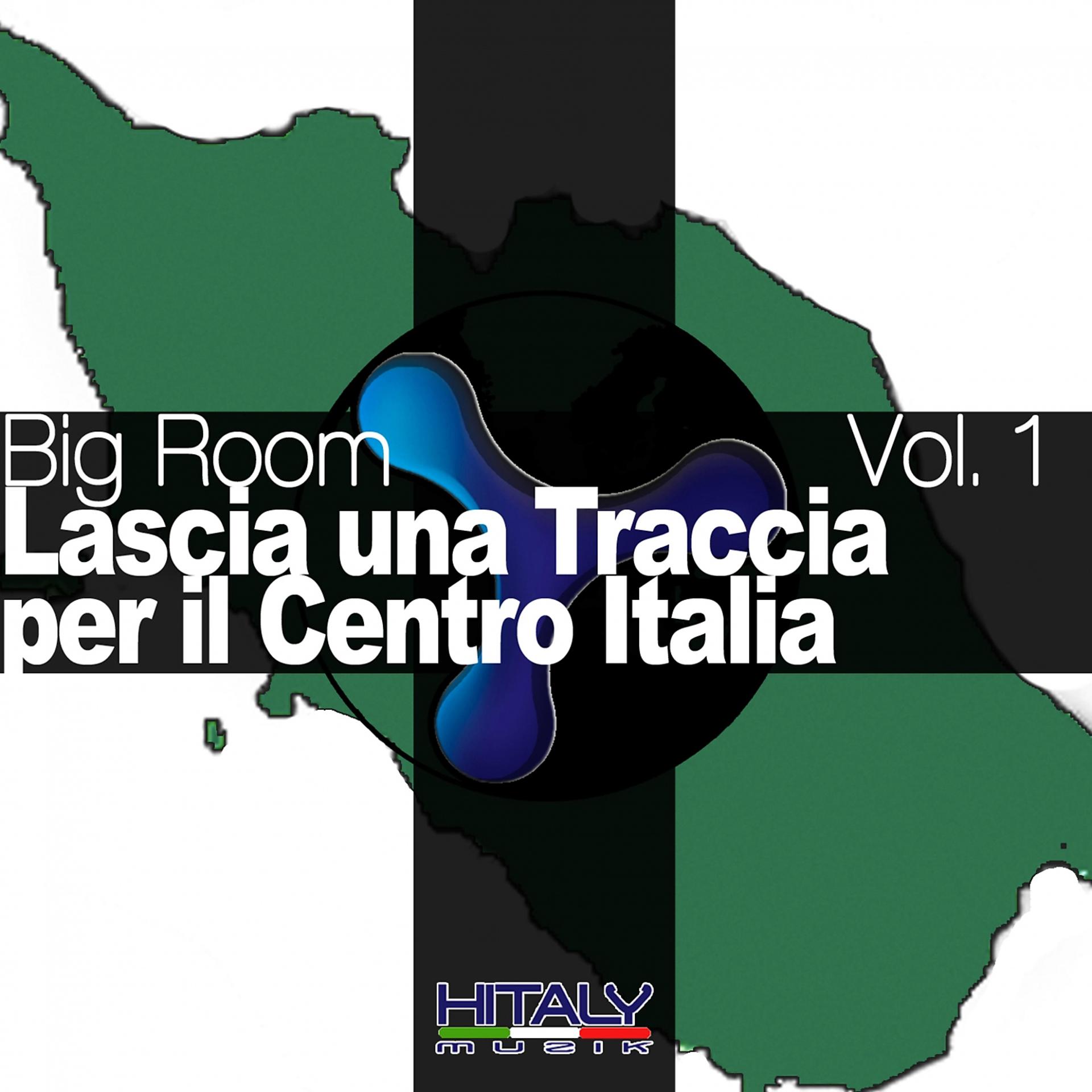 Постер альбома Big Room Vol.1- Lascia Una Traccia Per Il Centro Italia