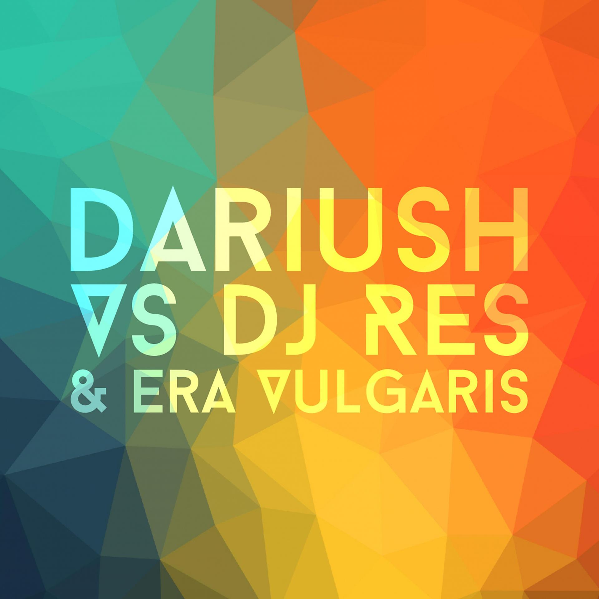 Постер альбома Dariush Vs Dj Res & Era Vulgaris