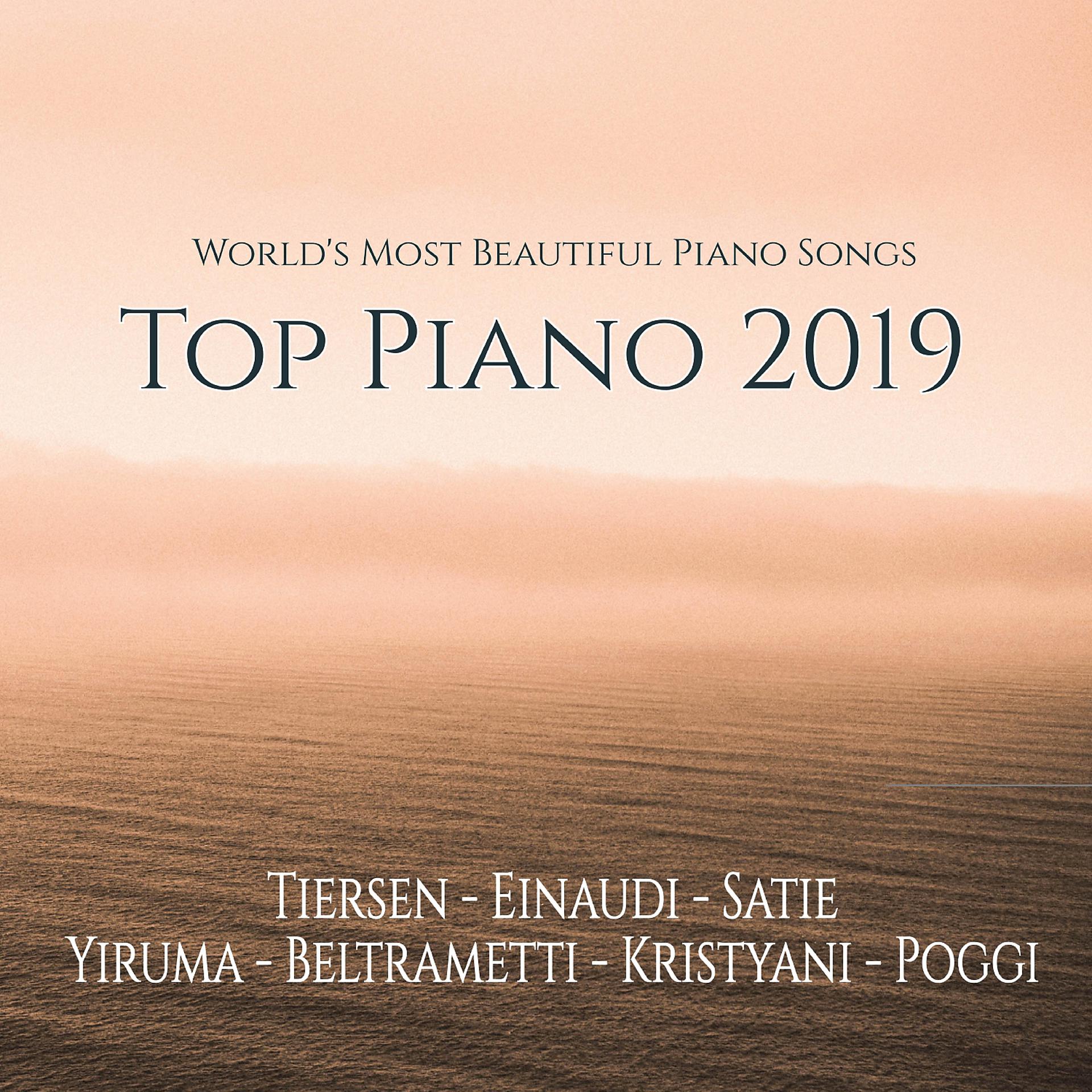 Постер альбома Top Piano 2019 - World's Most Beautiful Piano Songs