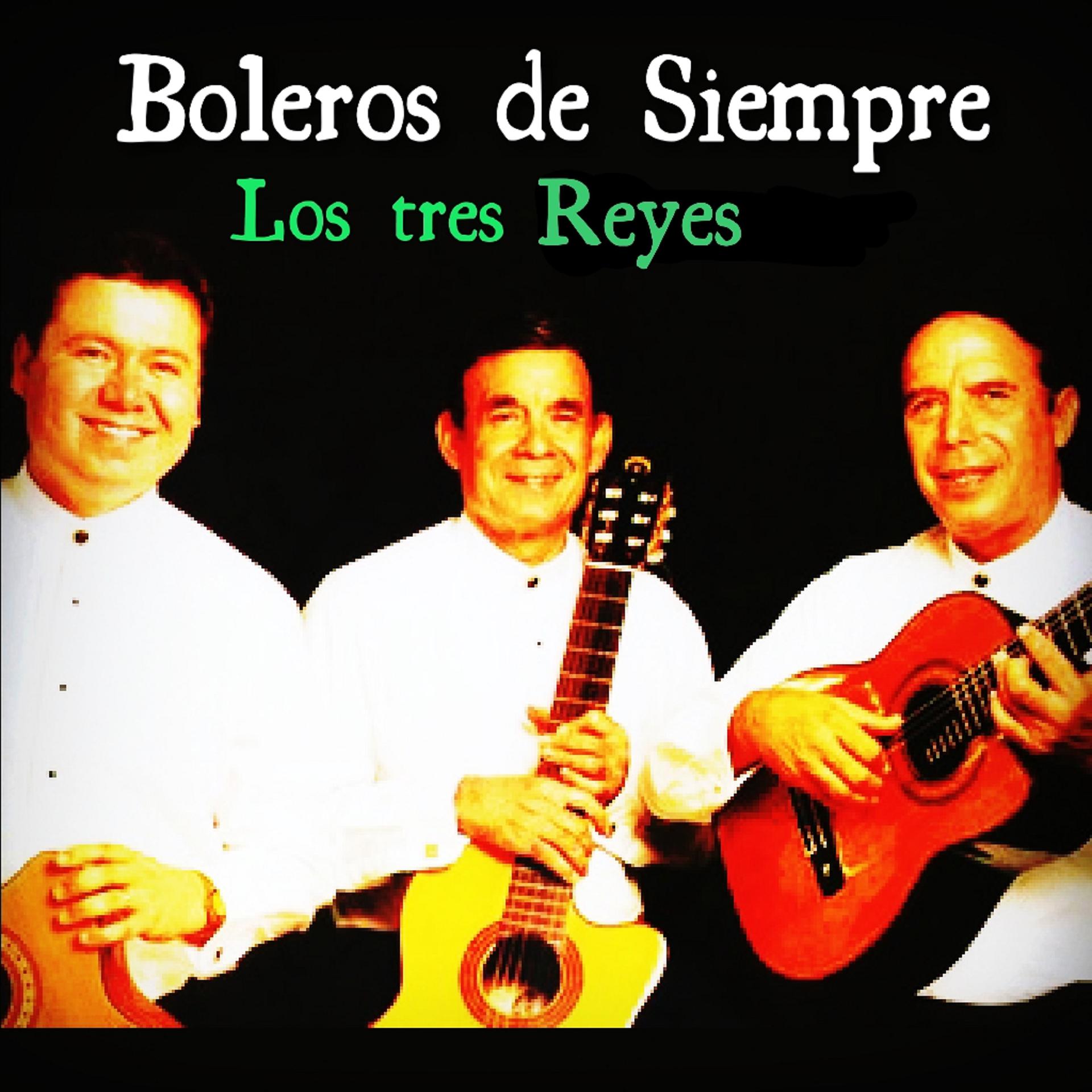 Постер альбома Boleros de Siempre: Los Tres Reyes