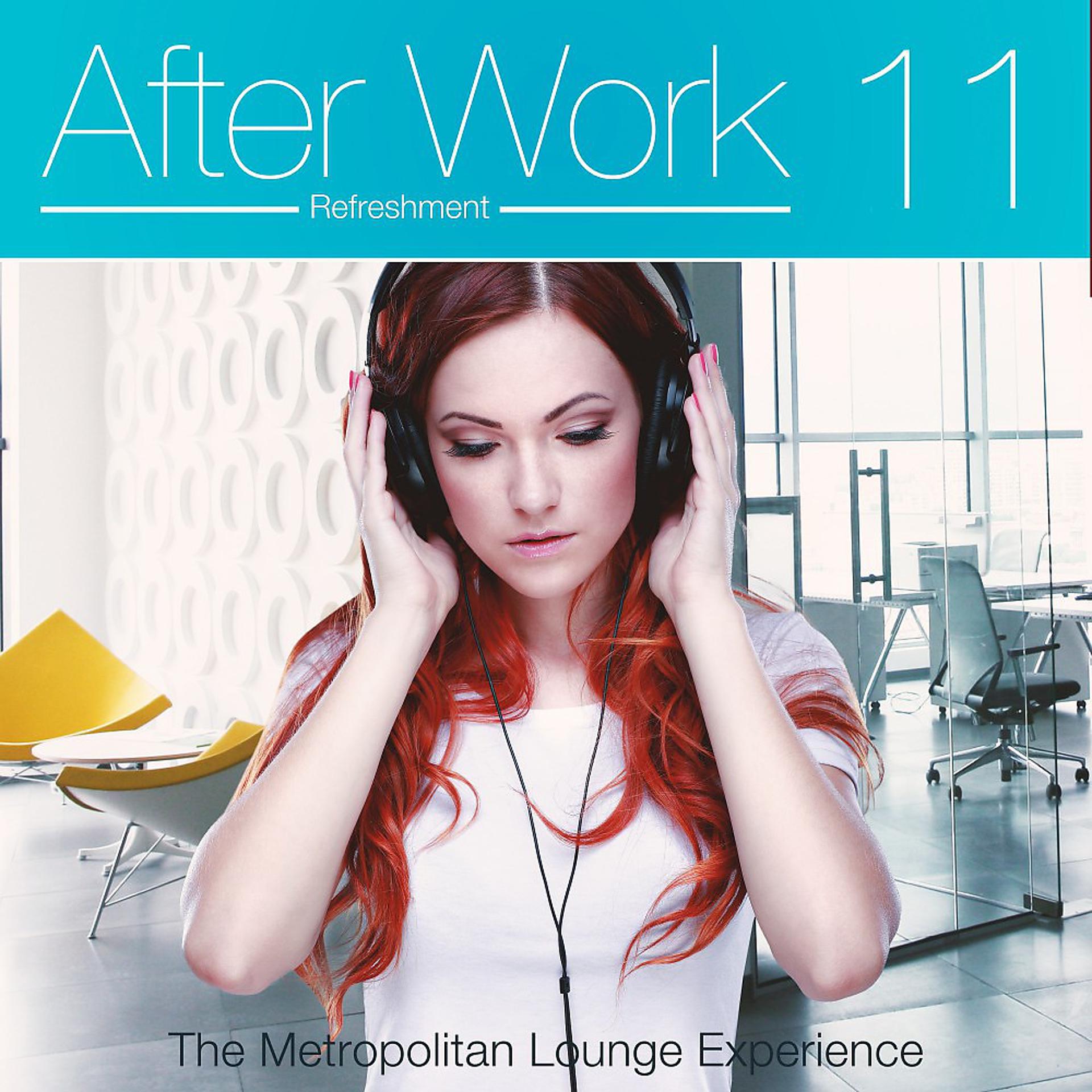 Постер альбома After Work Refreshment, Vol. 11 (The Metropolitan Lounge Experience)