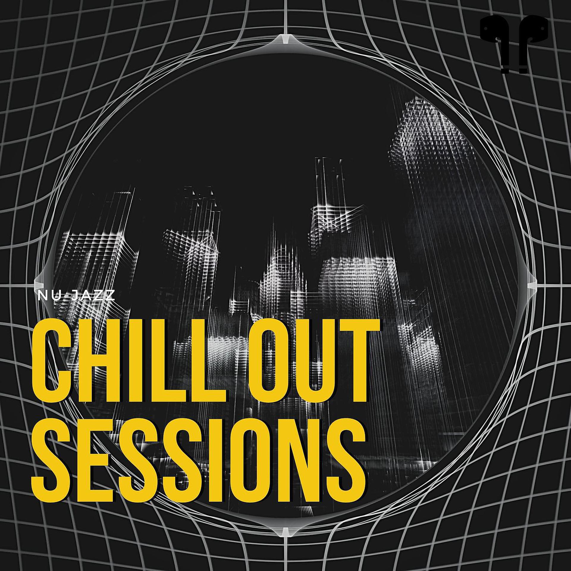 Постер альбома Full Album - Chill Out Sessions (Nu-Jazz)