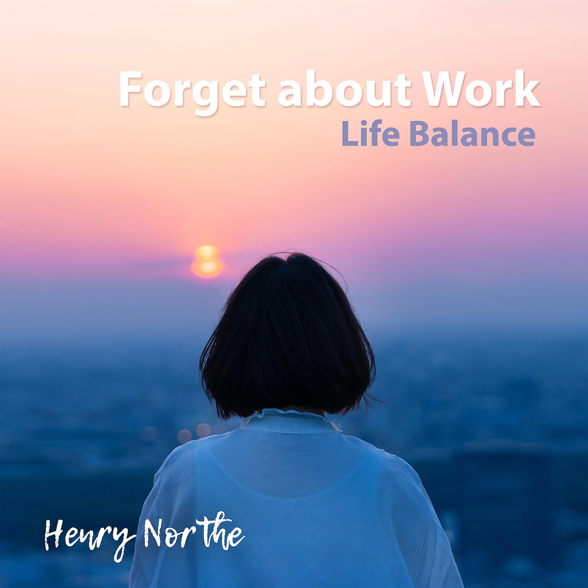 Постер альбома Forget About Work: Life Balance