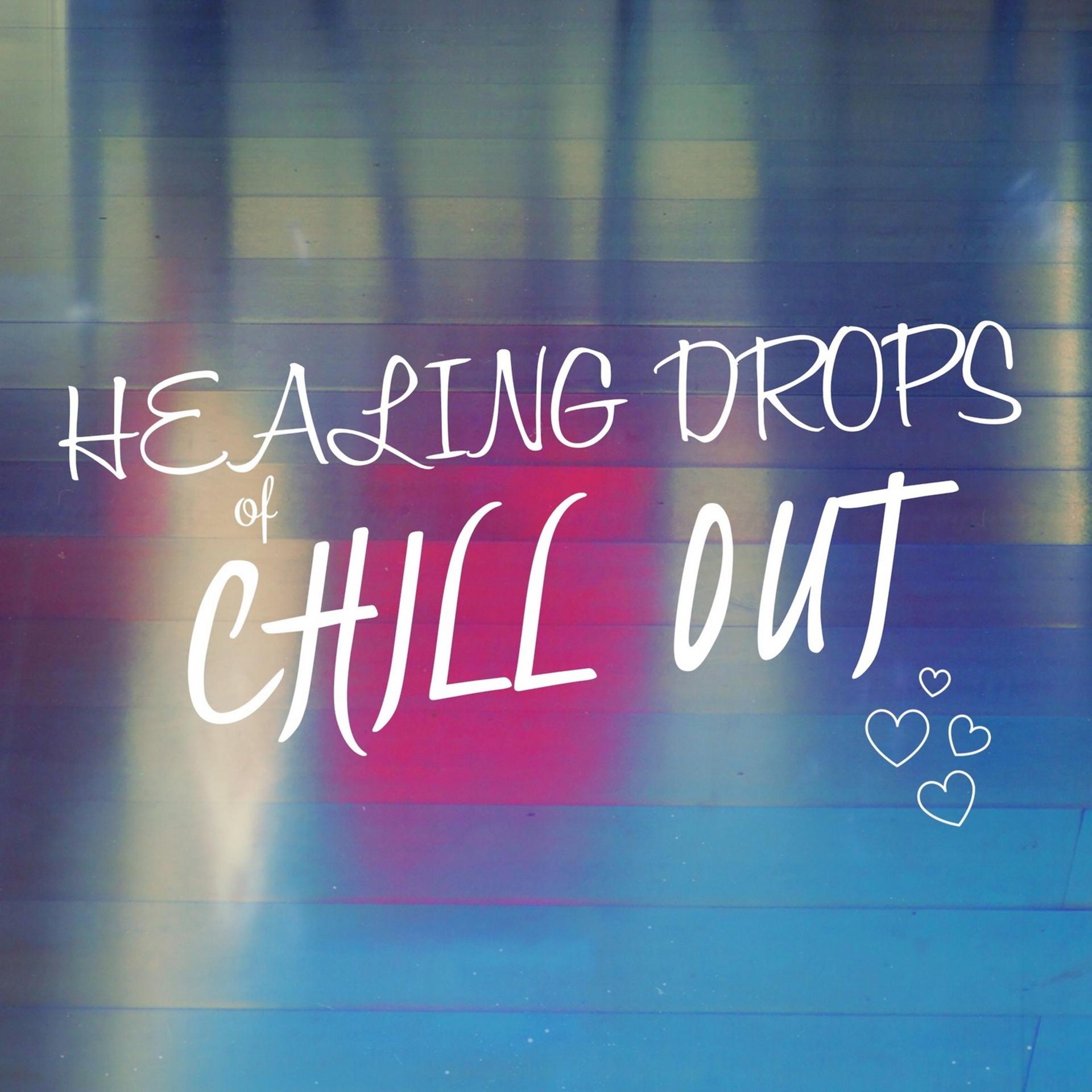 Постер альбома Healing Drops of Chill Out