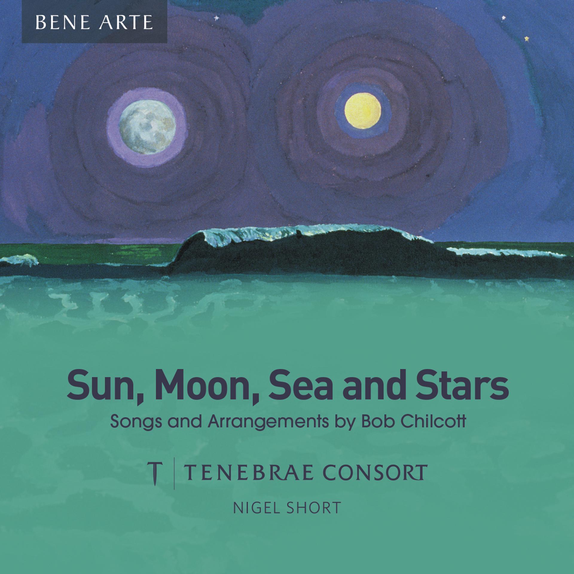 Постер альбома Sun, Moon, Sea and Stars: Songs and Arrangements by Bob Chilcott