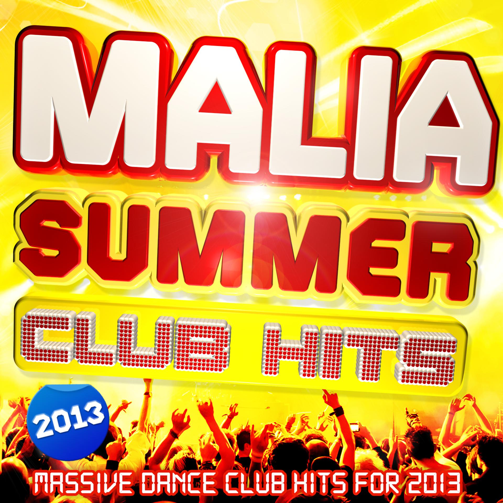 Постер альбома Malia Summer Club Hits 2013 - 30 Massive Dance Club Hits for 2013