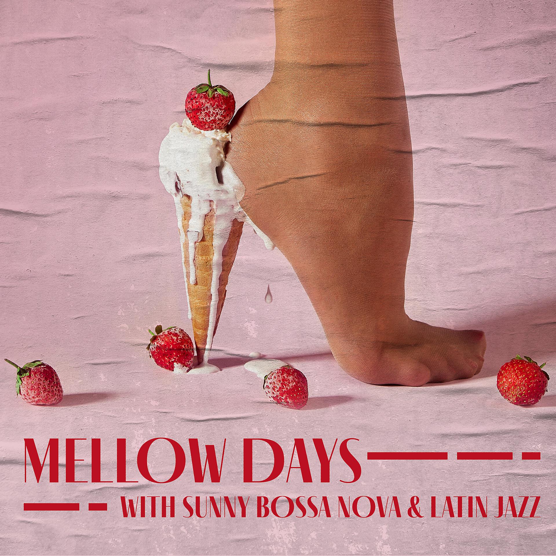 Постер альбома Mellow Days with Sunny Bossa Nova & Latin Jazz: Feel the Spring Vibes, Sensual and Warming Music Mix