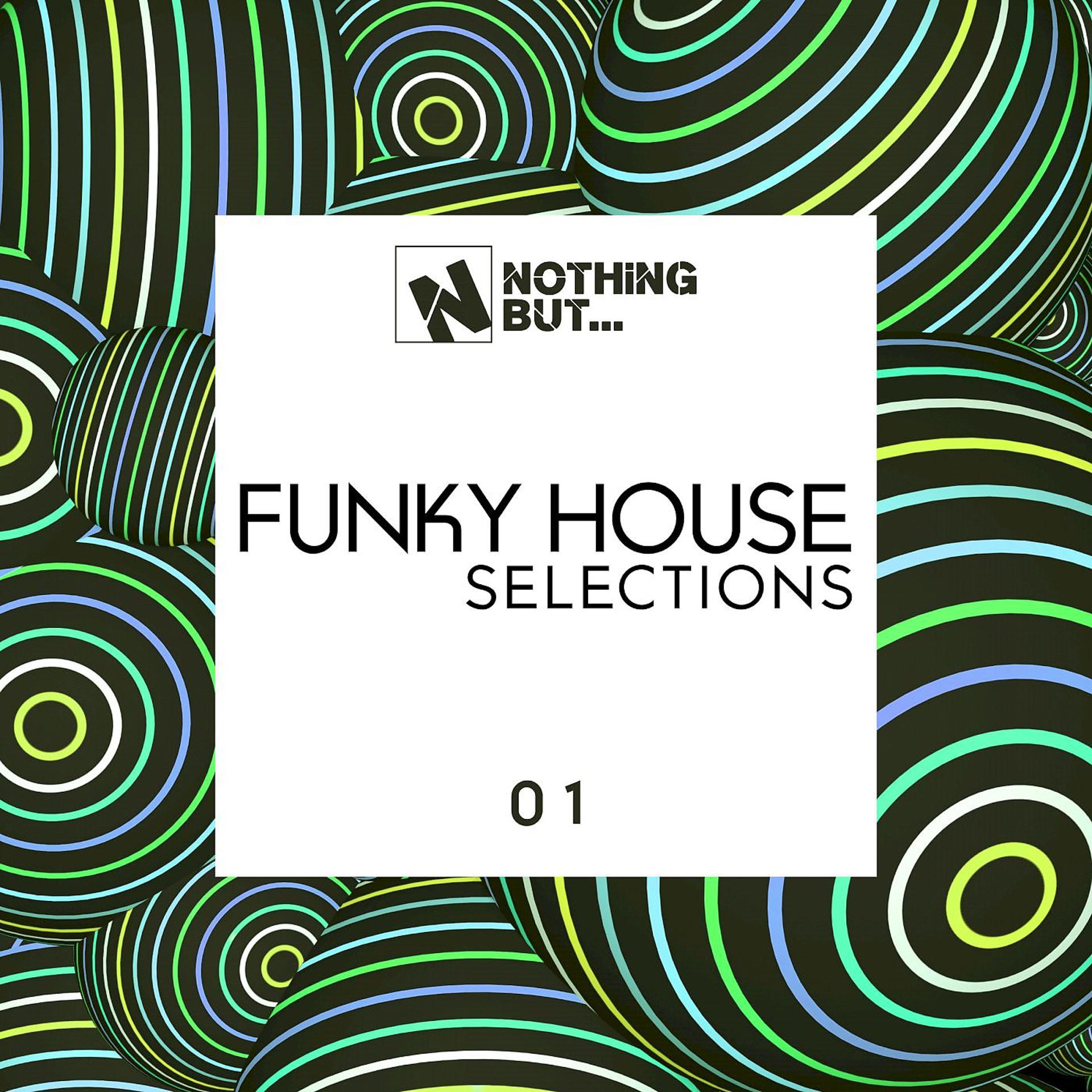Постер альбома Nothing But... Funky House Selections, Vol. 01