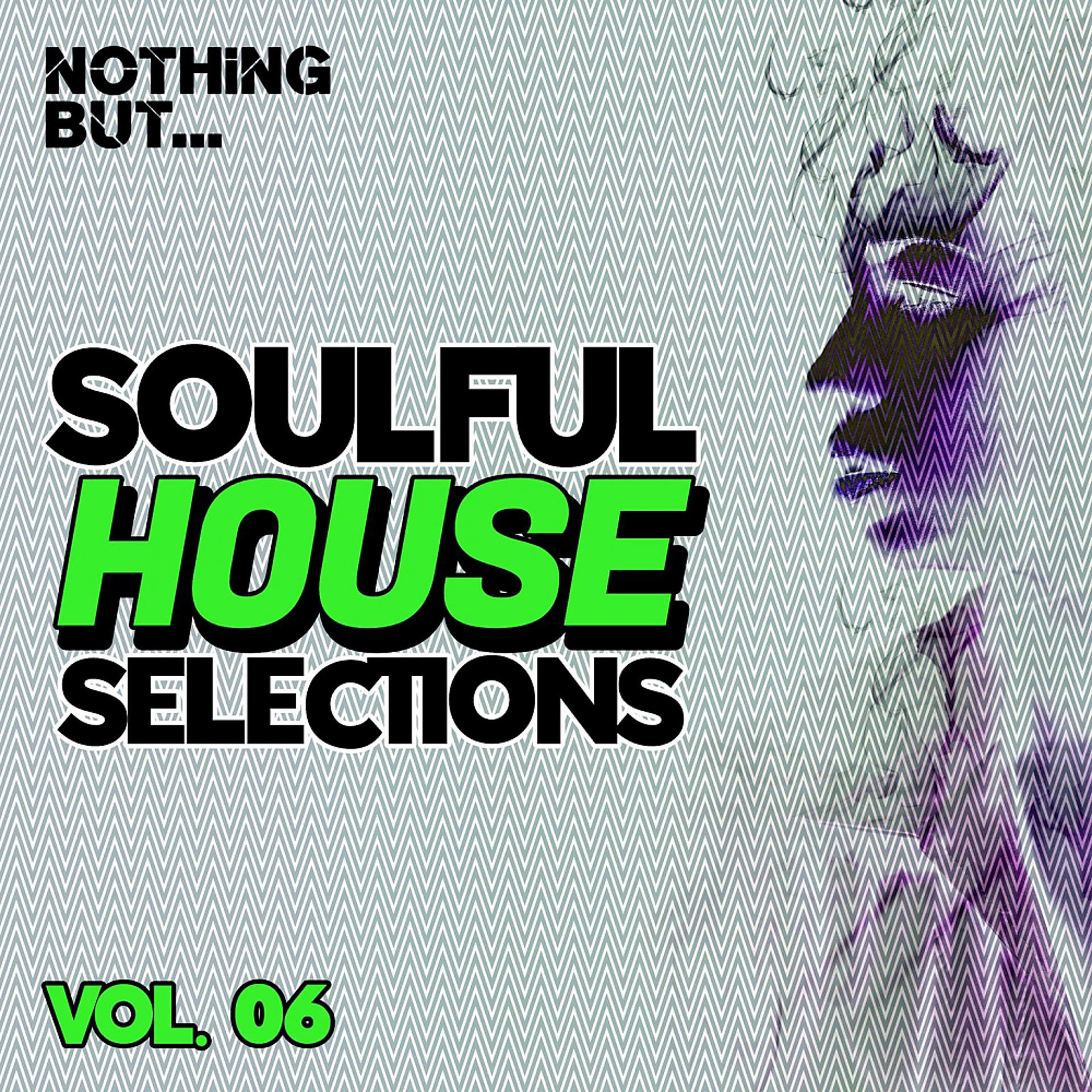 Постер альбома Nothing But... Soulful House Selections, Vol. 06