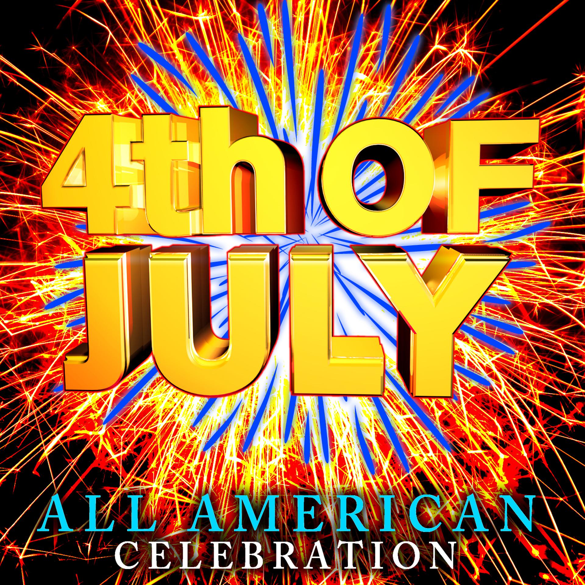 Постер альбома 4th of July All American Celebration