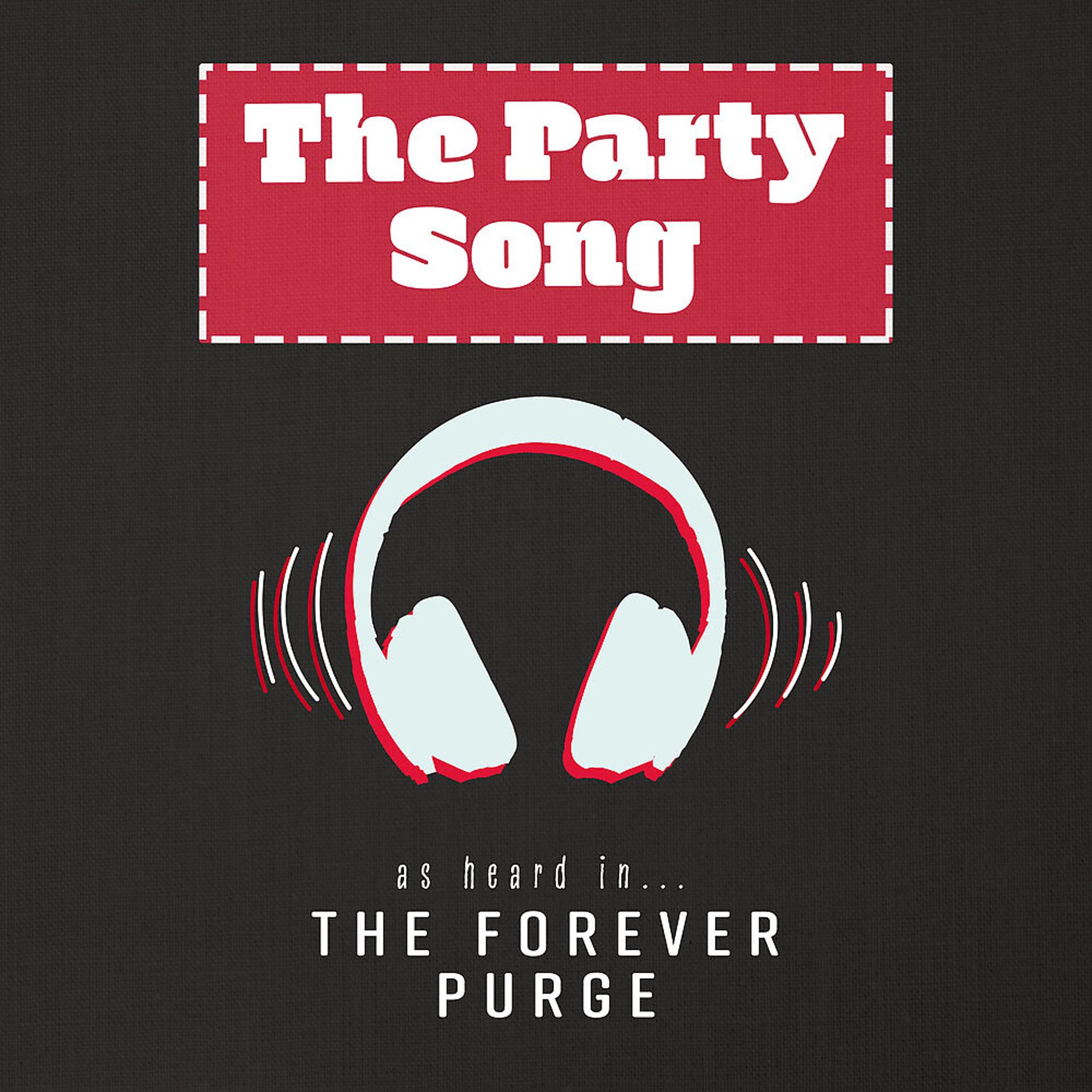 Постер альбома The Party Song (As Heard In The Forever Purge)