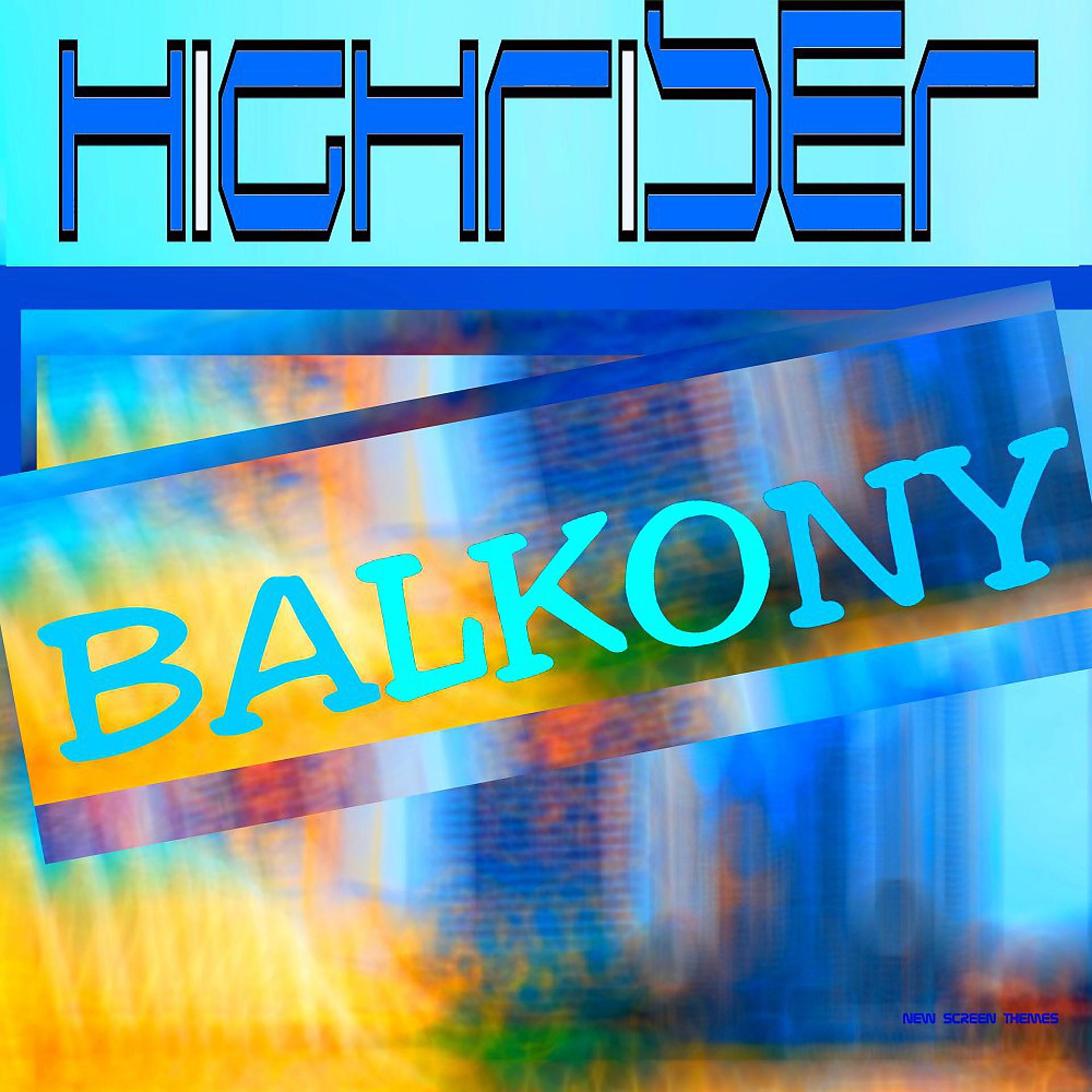 Постер альбома Highriser Balkony (Main Version)