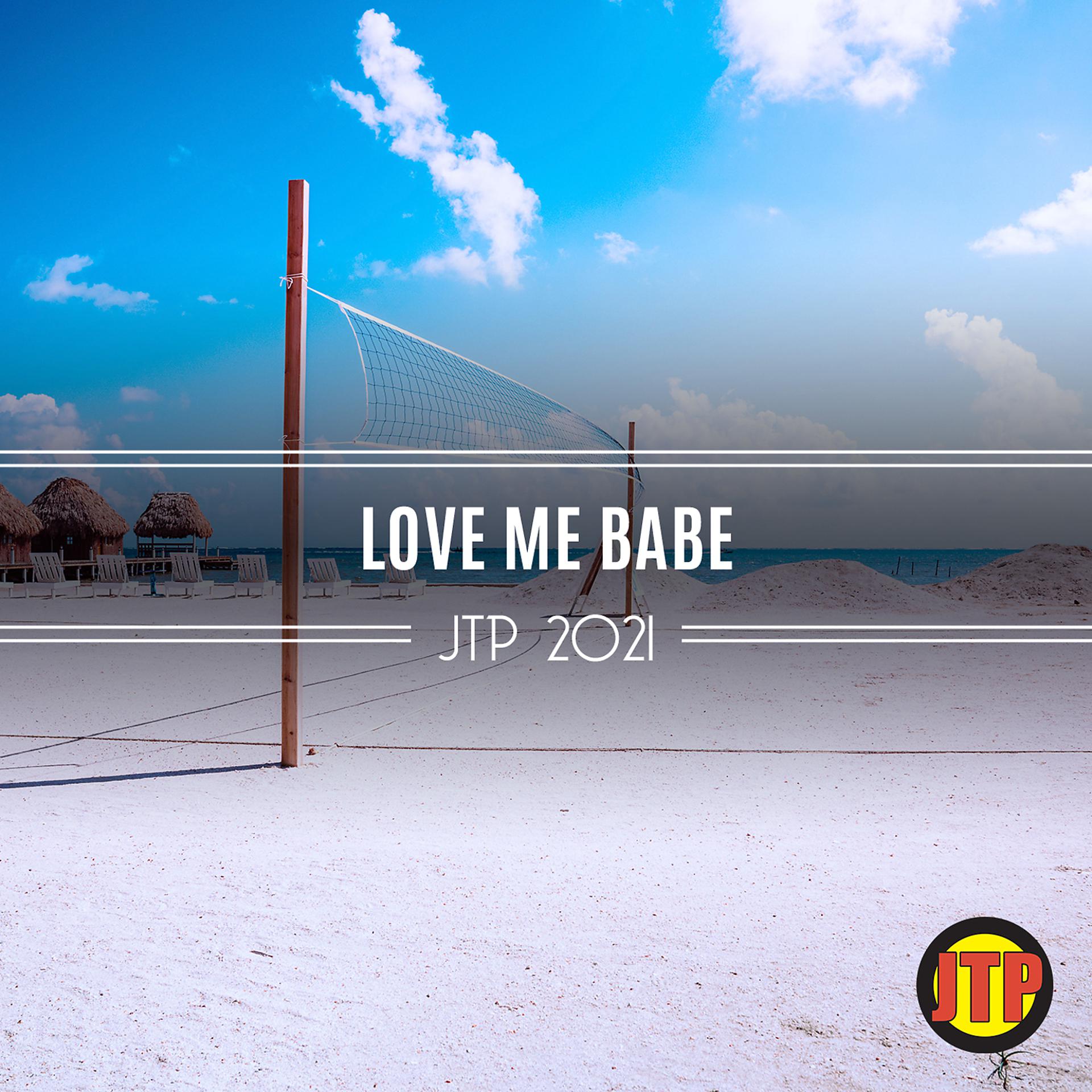 Постер альбома Love Me Babe Jtp 2021