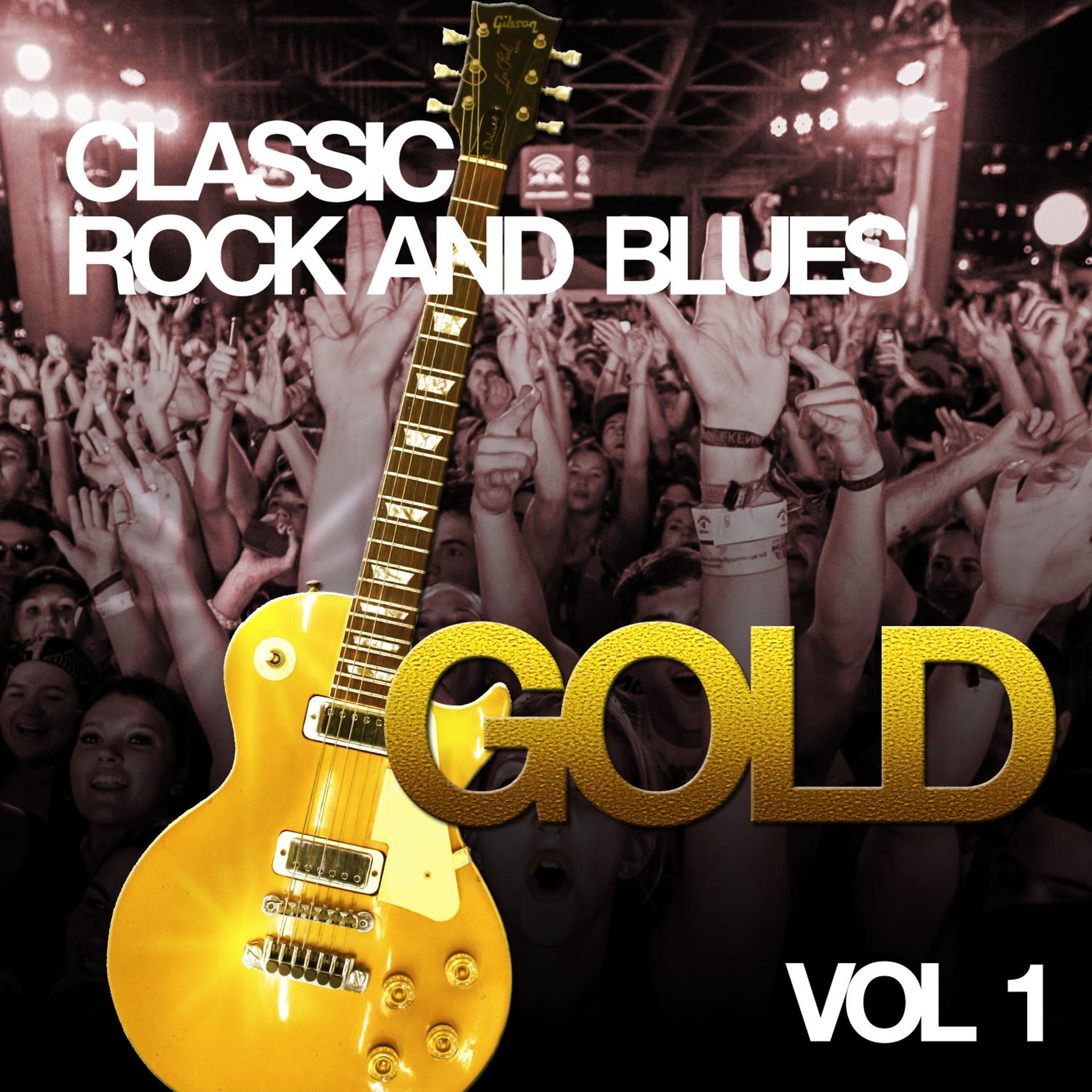 Постер альбома Classic Rock and Blues - Gold, Vol. 1