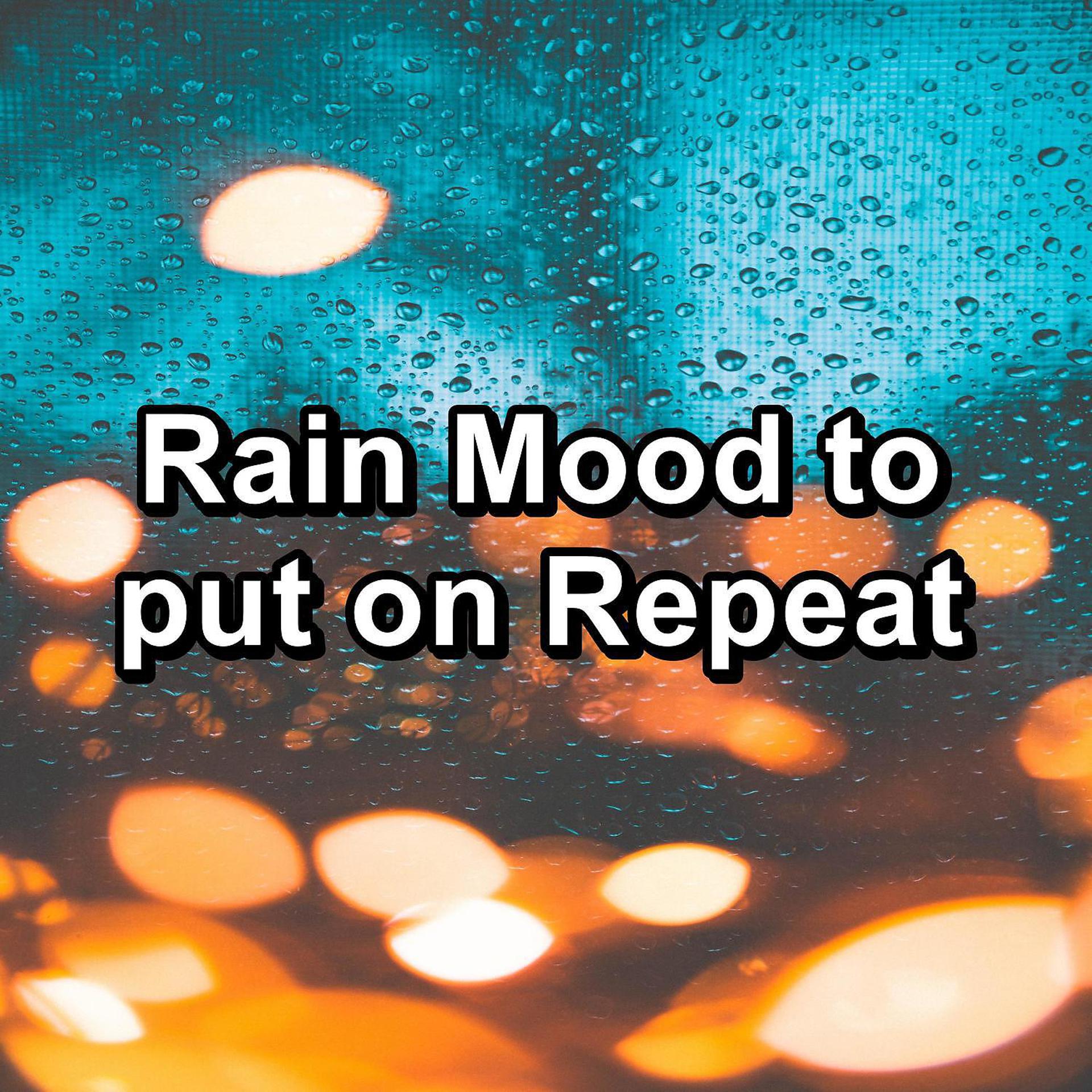 Постер альбома Rain Mood to put on Repeat