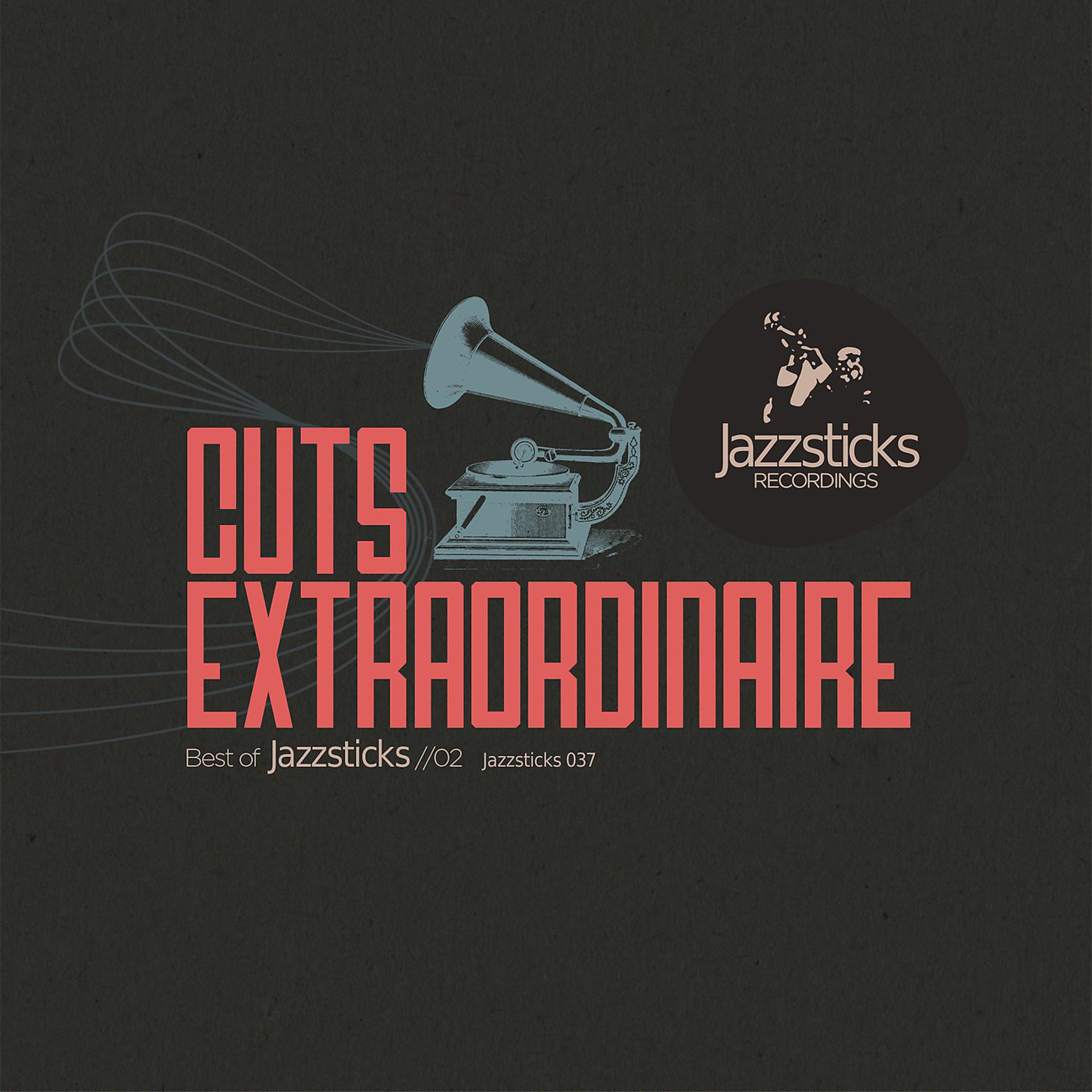 Постер альбома Cuts Extraordinaire - Best Of Jazzsticks Part Two