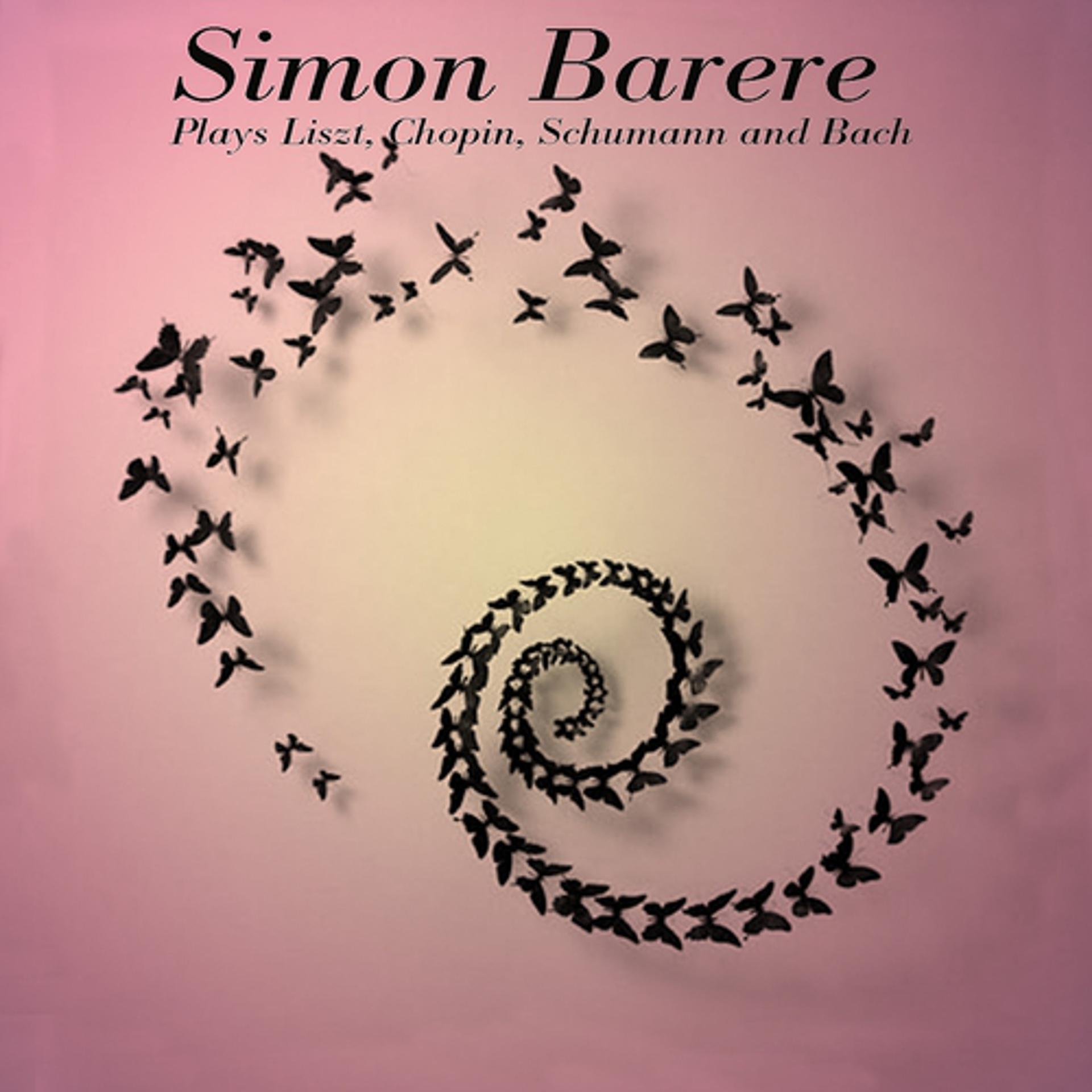 Постер альбома Simon Barere Plays Liszt, Chopin, Schumann and Bach