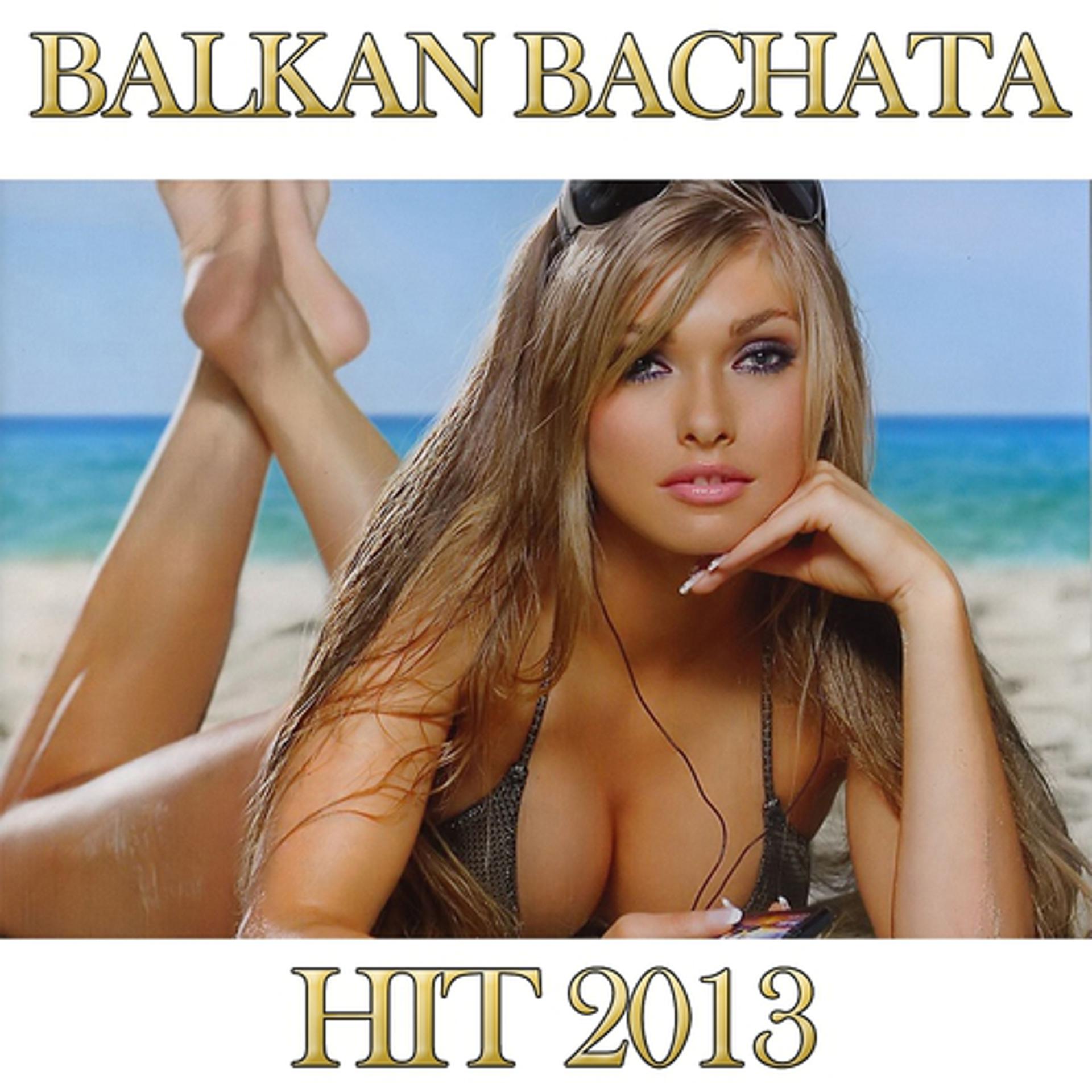 Постер альбома Balkan Bachata (Hit 2013)