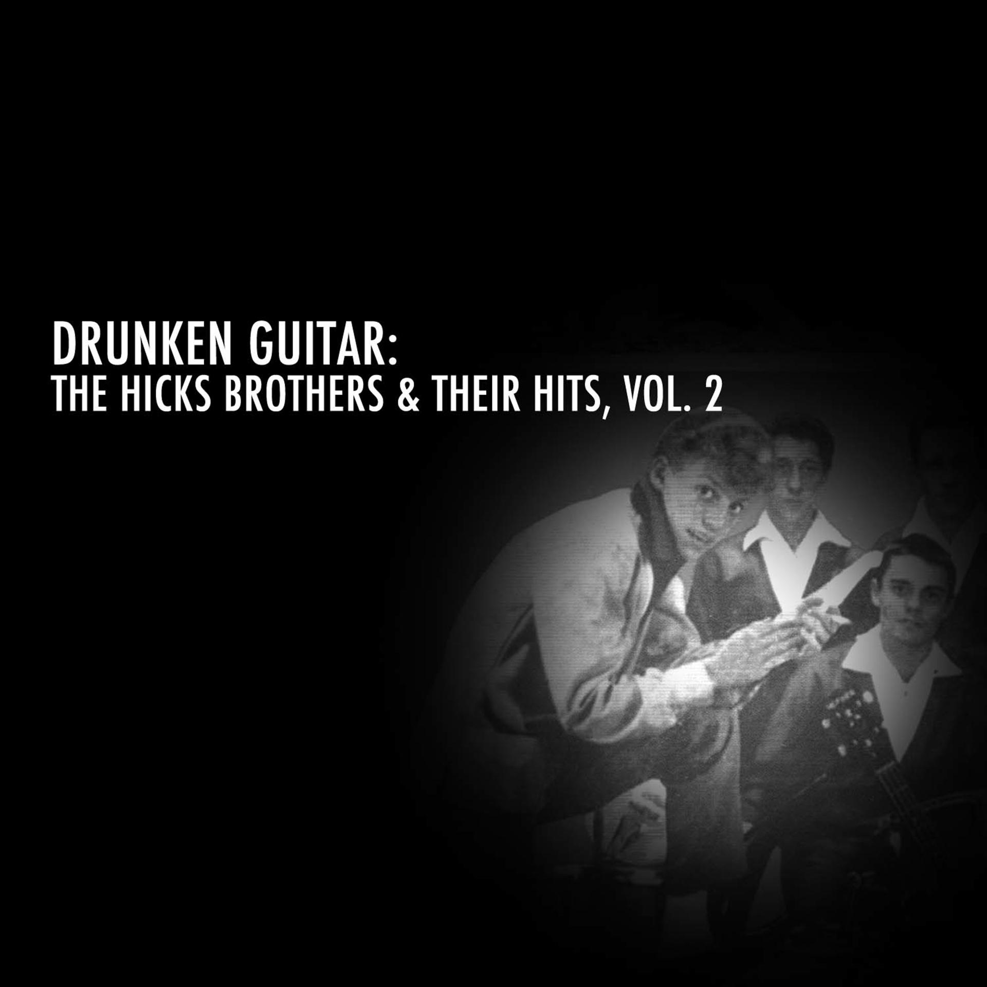 Постер альбома Drunken Guitar: The Hicks Brothers & Their Hits, Vol. 2