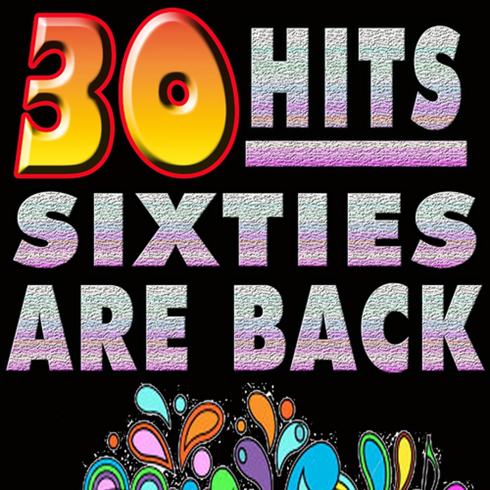 Постер альбома 30 Hits Sixties Are Back (Sixties Hits)