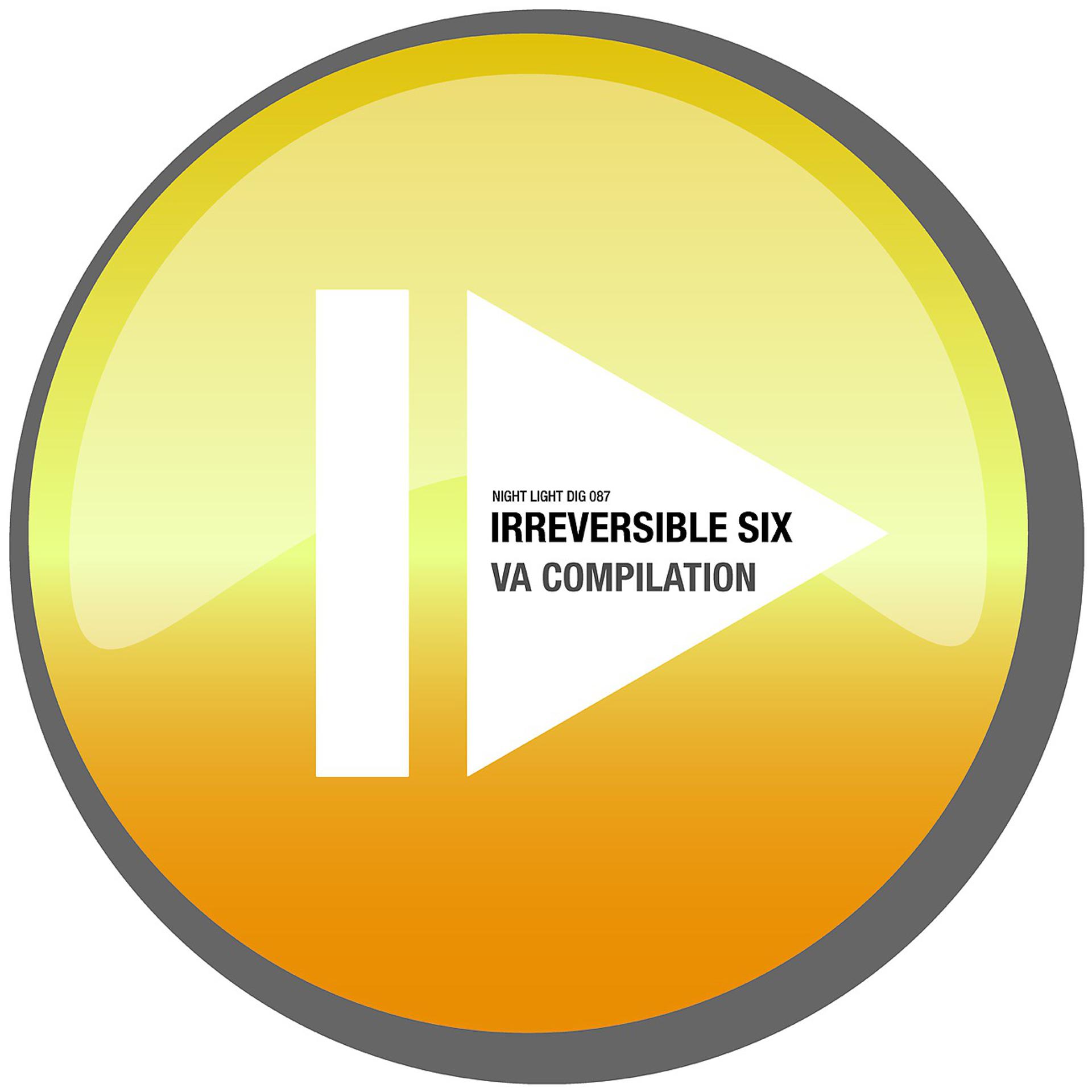 Постер альбома Irreversible Six