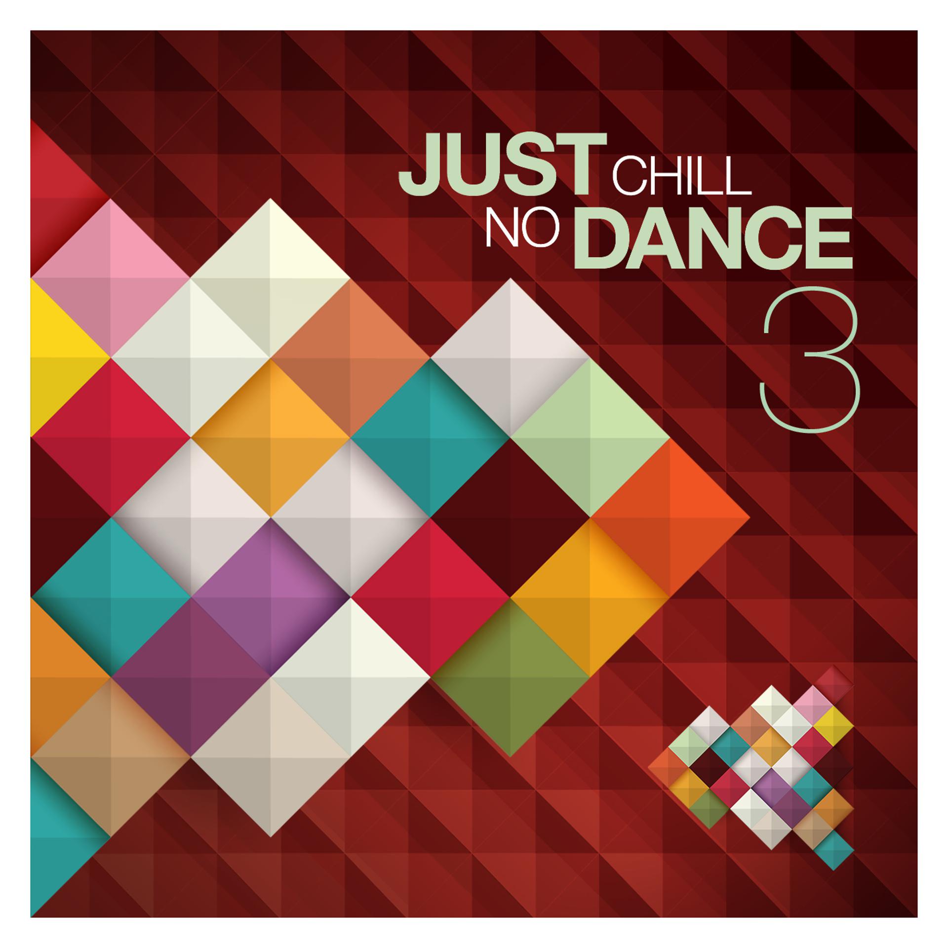 Постер альбома Just Chill: No Dance, Vol.3