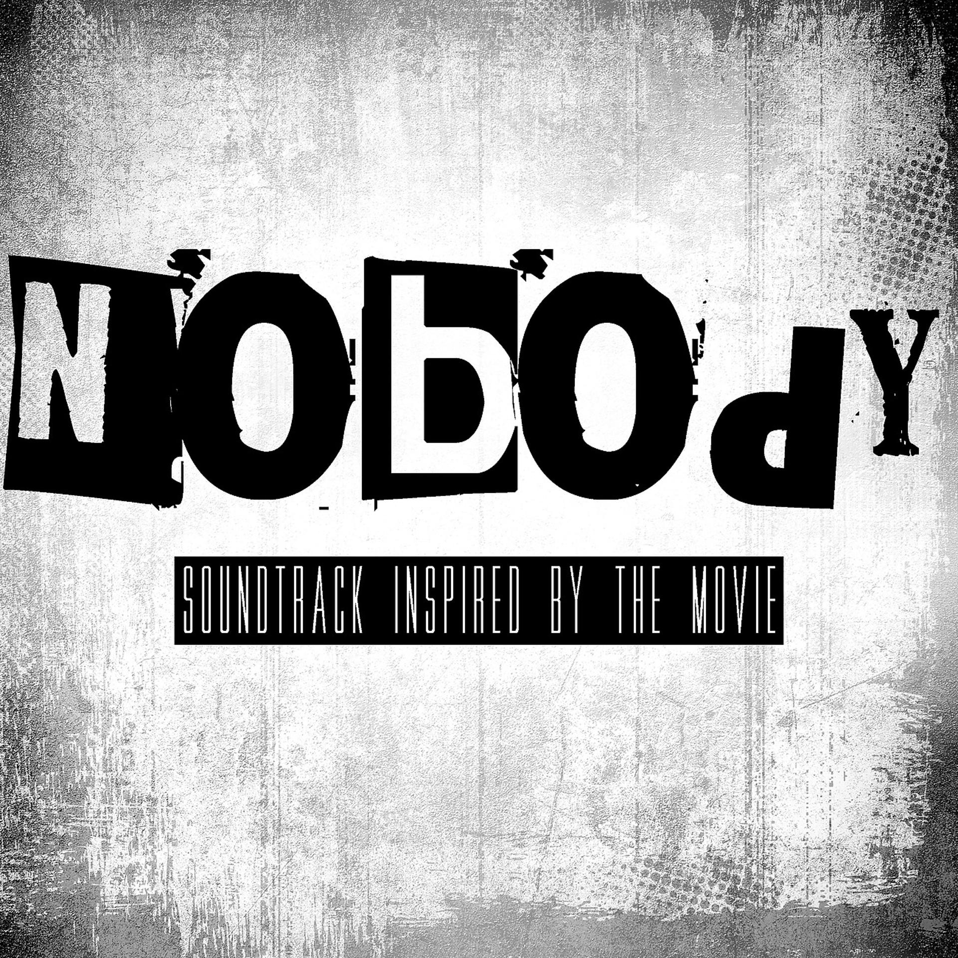 Постер альбома Nobody (Soundtrack Inspired By The Movie)