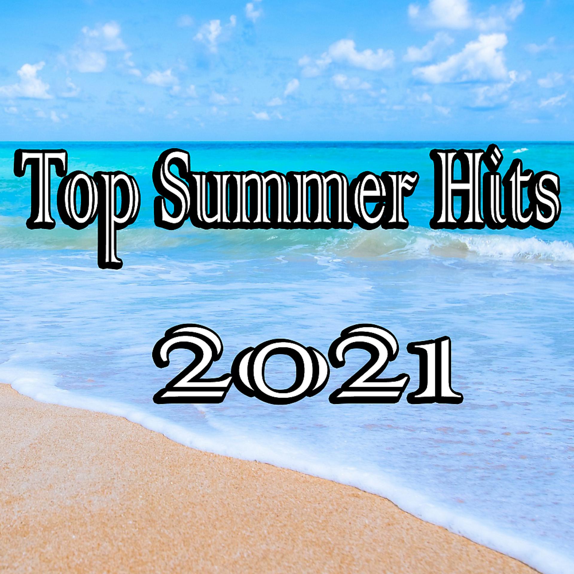 Постер альбома Top Summer Hits 2021