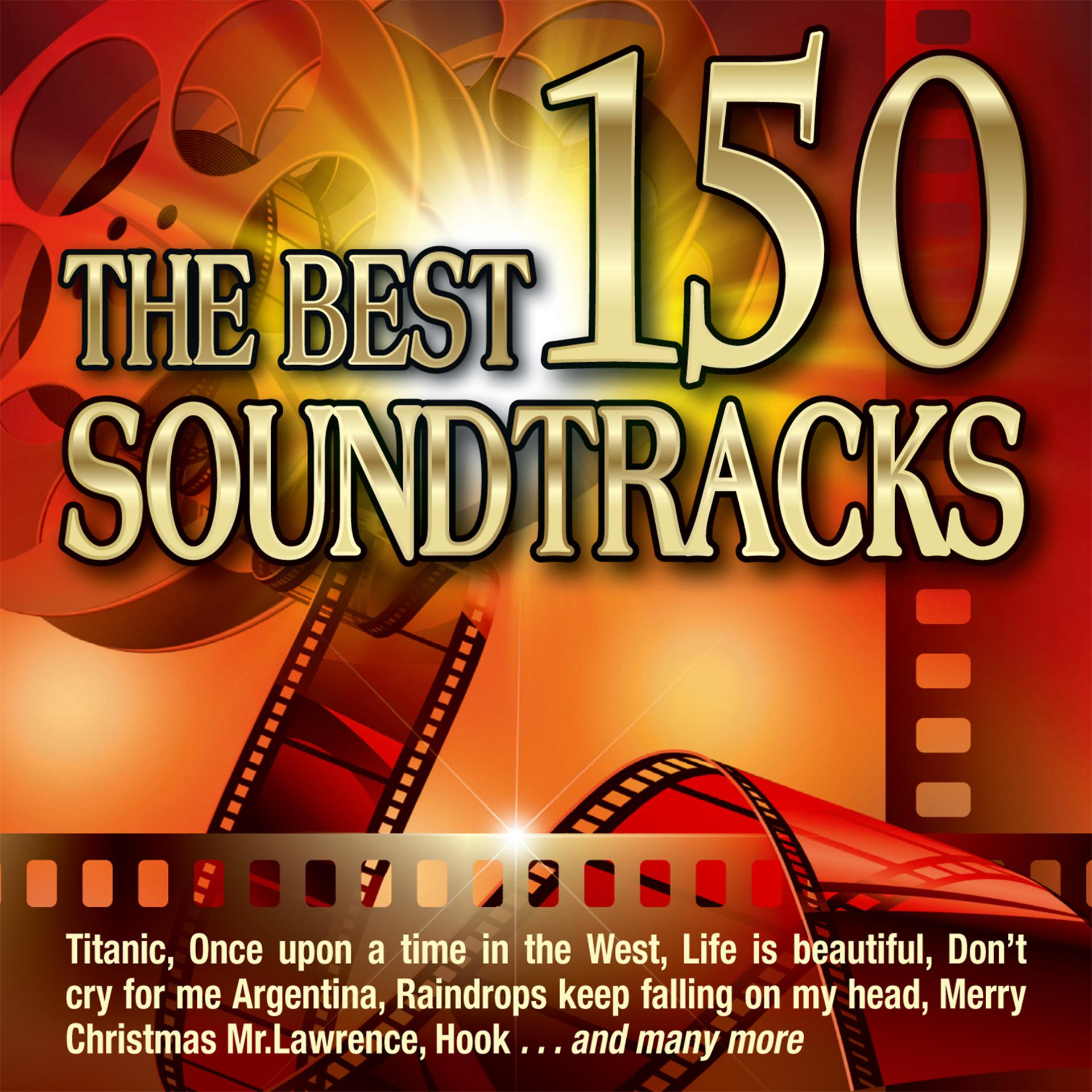 Постер альбома The Best 150 Soundtracks - Titanic - Once Upon a Time in the West - Life Is Beautiful - Don't Cry for Me Argentina - Raindrops Keep Falling on My Head, Merry Christmas Mr. Lawrence - Hook