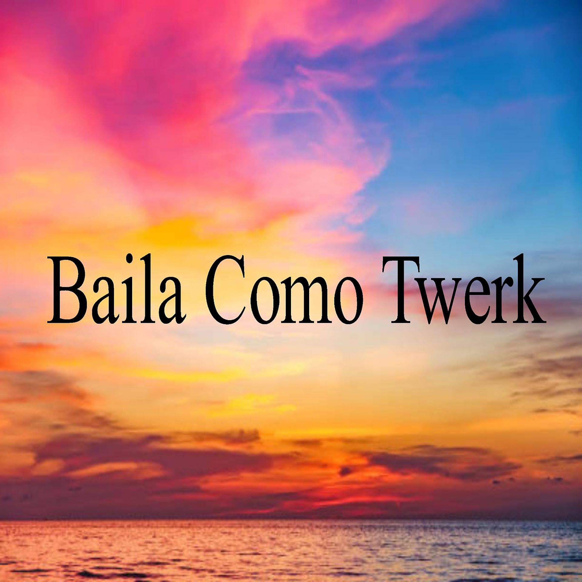 Постер альбома Baila Como Twerk