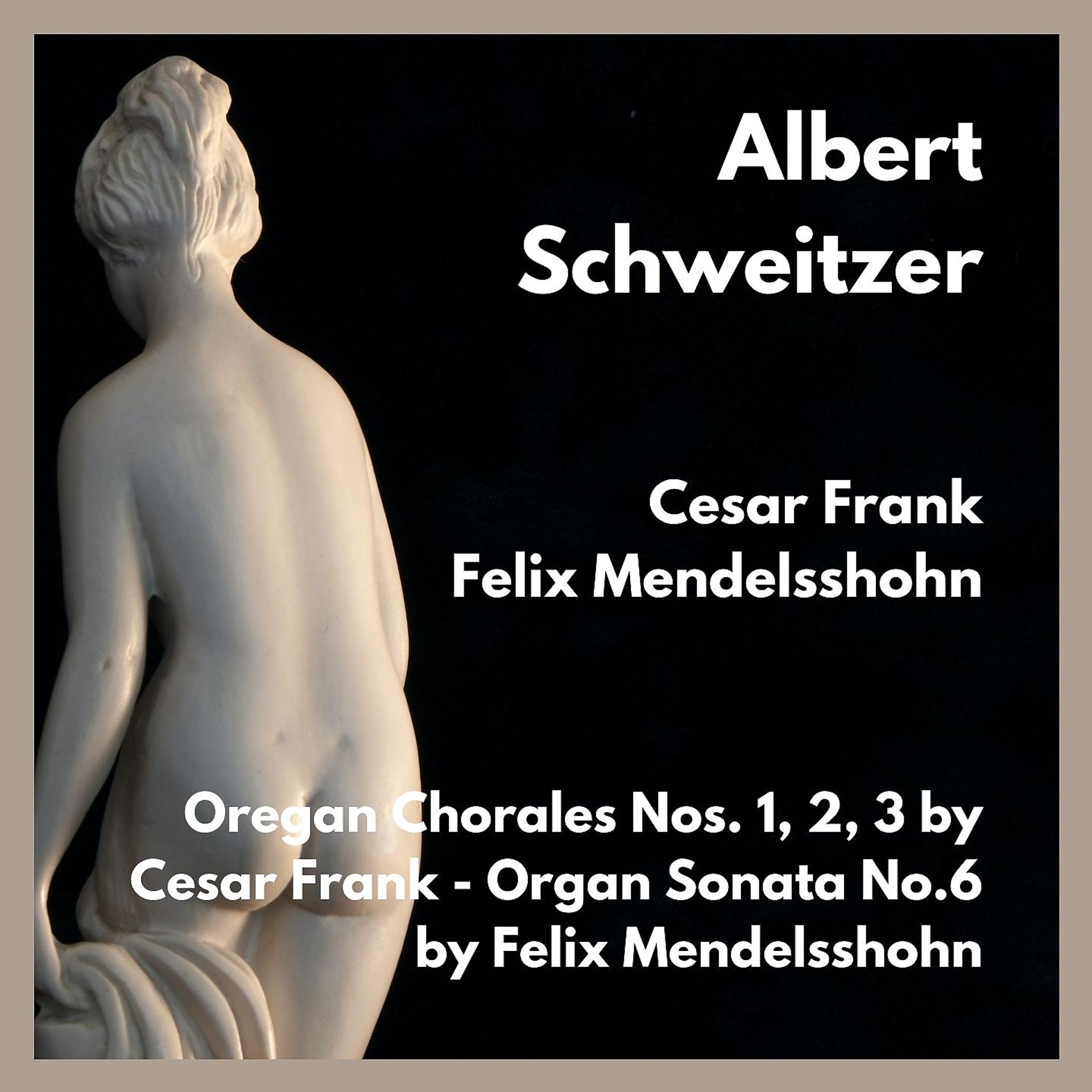 Постер альбома Oregan Chorales Nos. 1, 2, 3 by Cesar Frank - Organ Sonata No.6 by Felix Mendelsshohn
