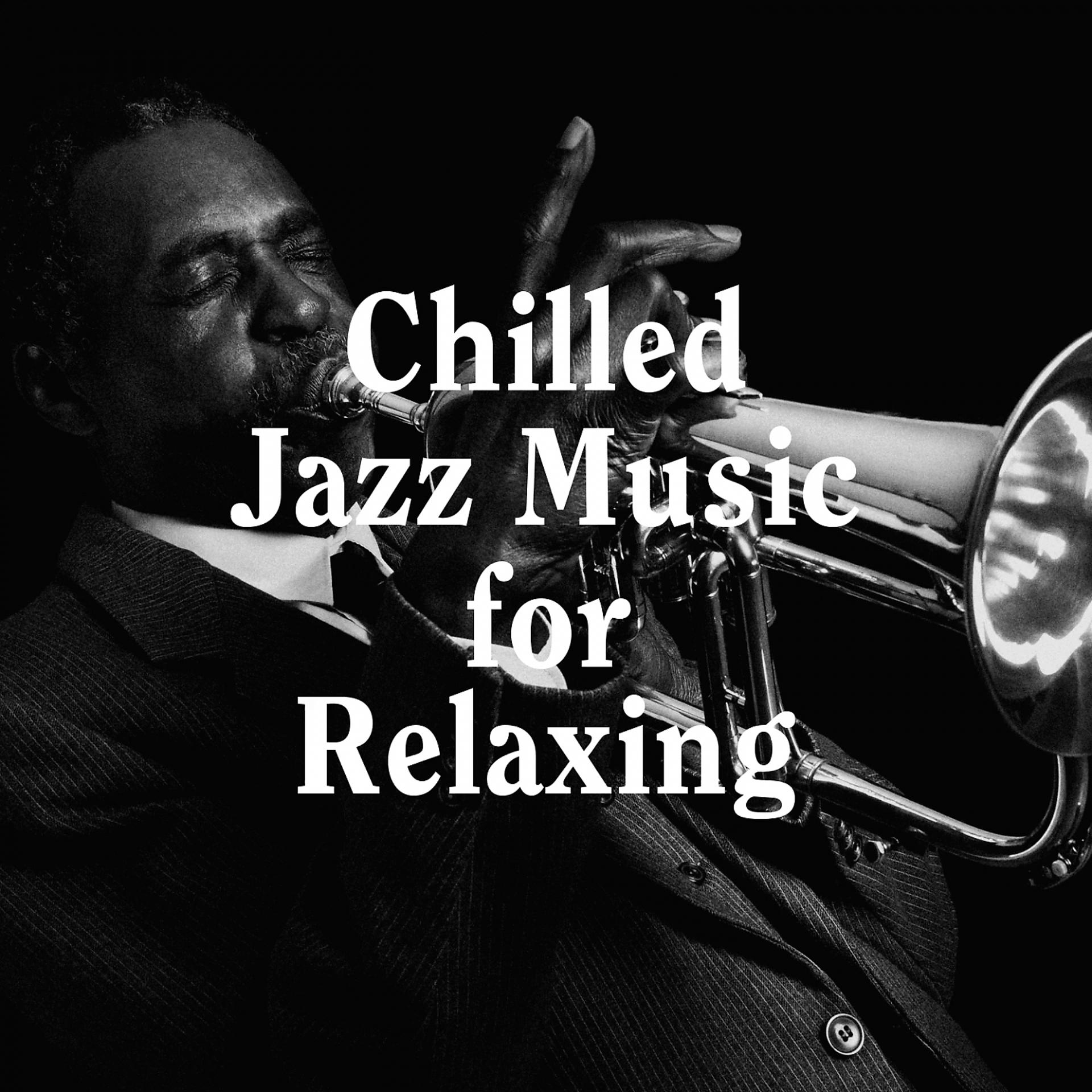 Постер альбома Chilled Jazz Music for Relaxing