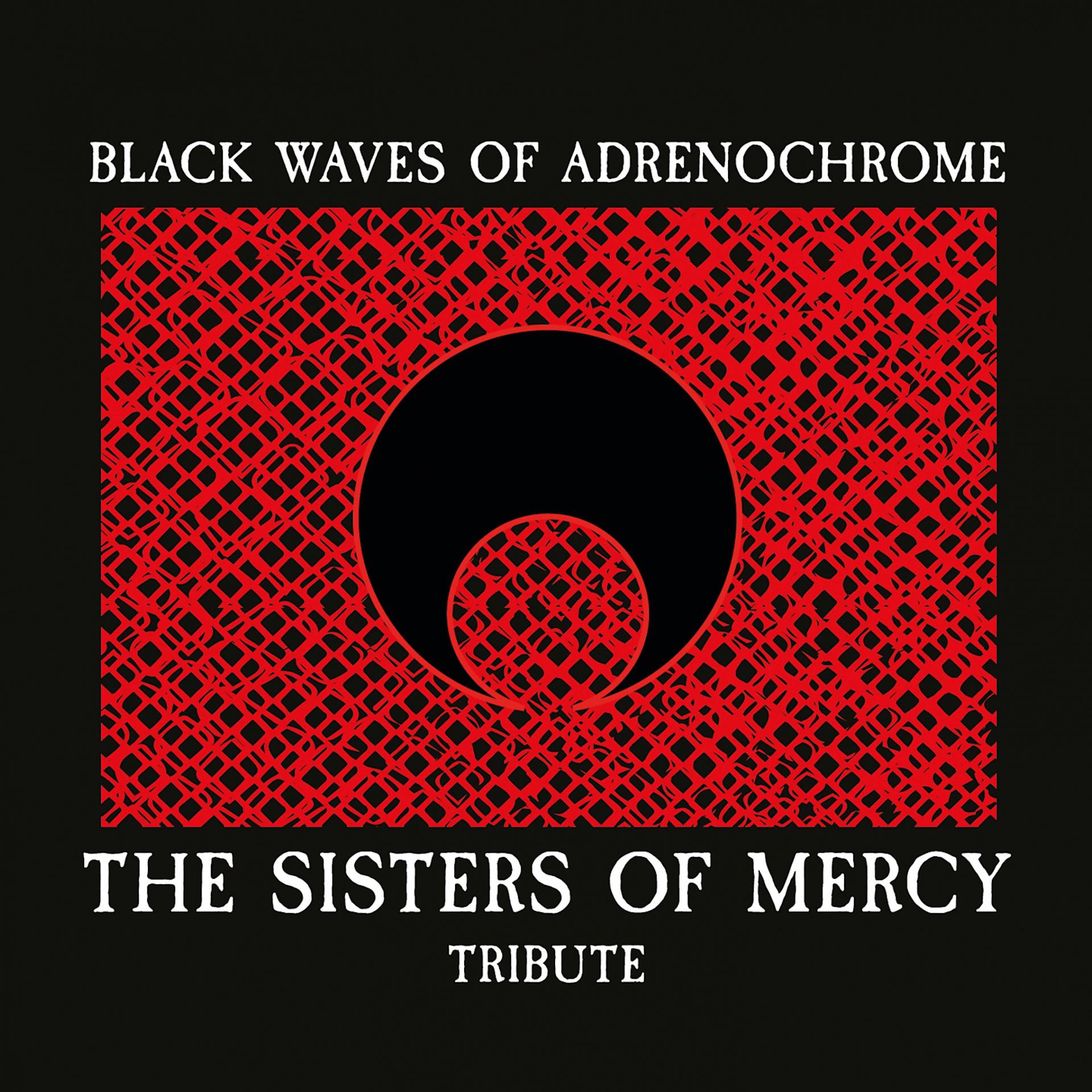 Постер альбома Black Waves of Adrenochrome - The Sisters of Mercy Tribute