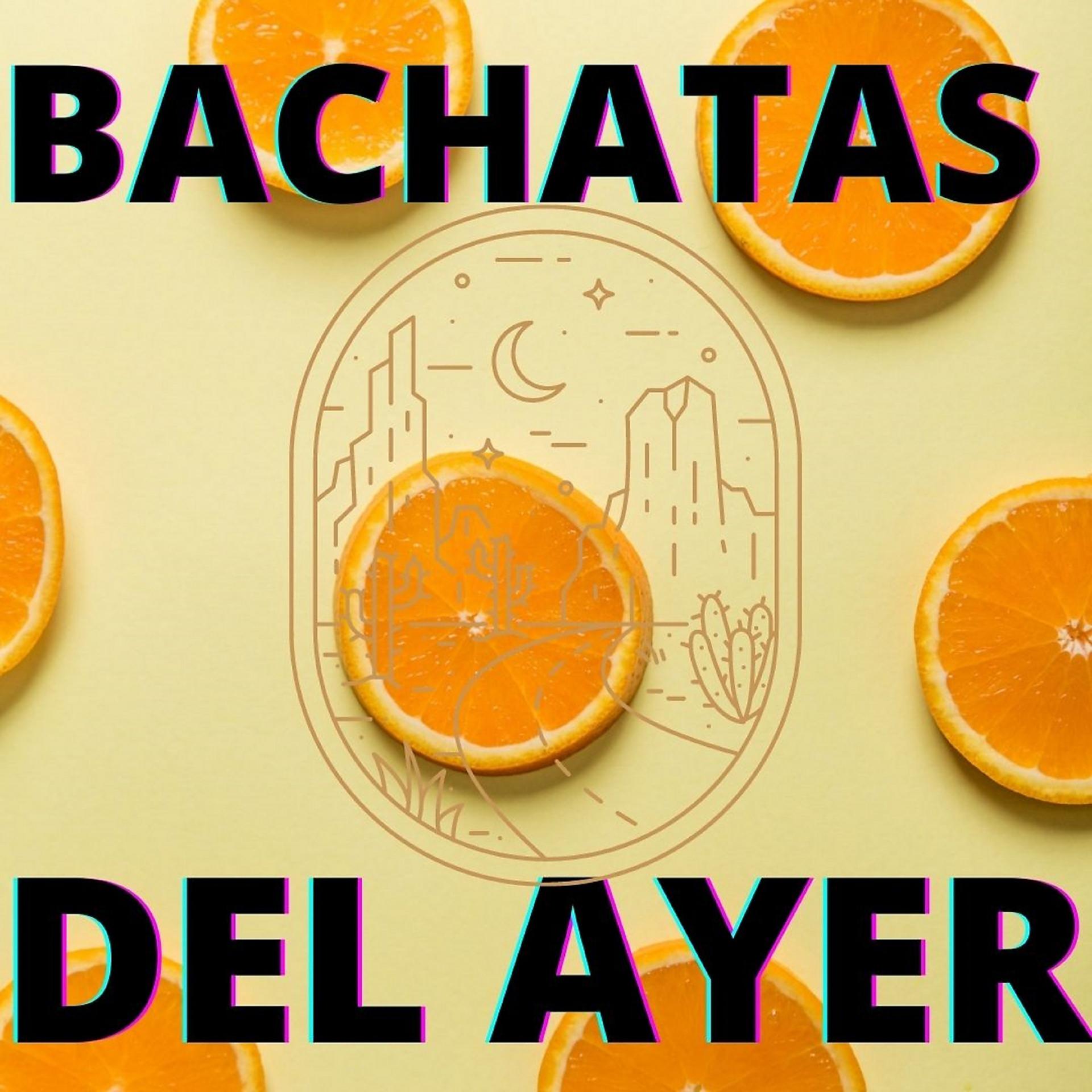 Постер альбома Bachatas De Ayer