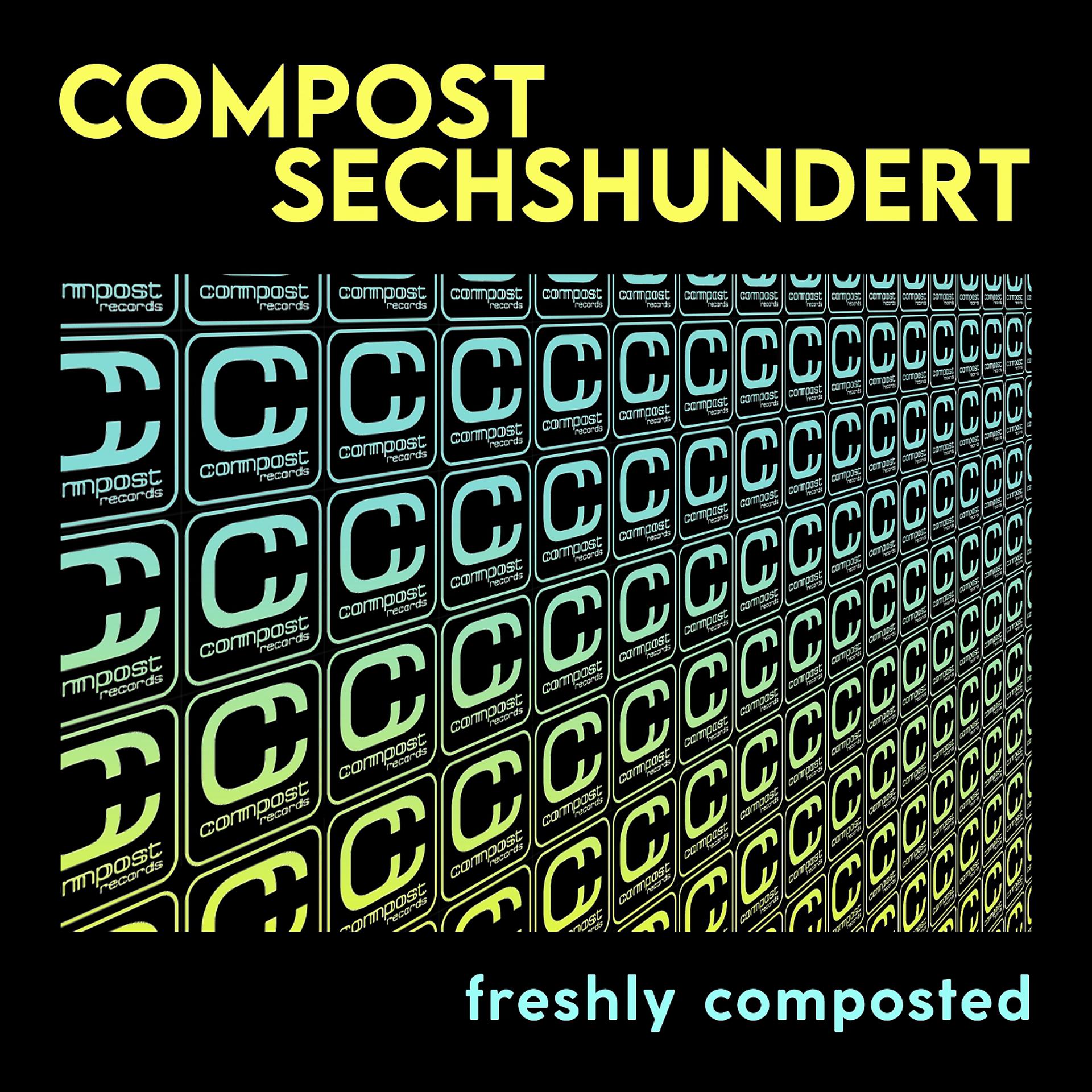 Постер альбома Compost Sechshundert - Freshly Composted