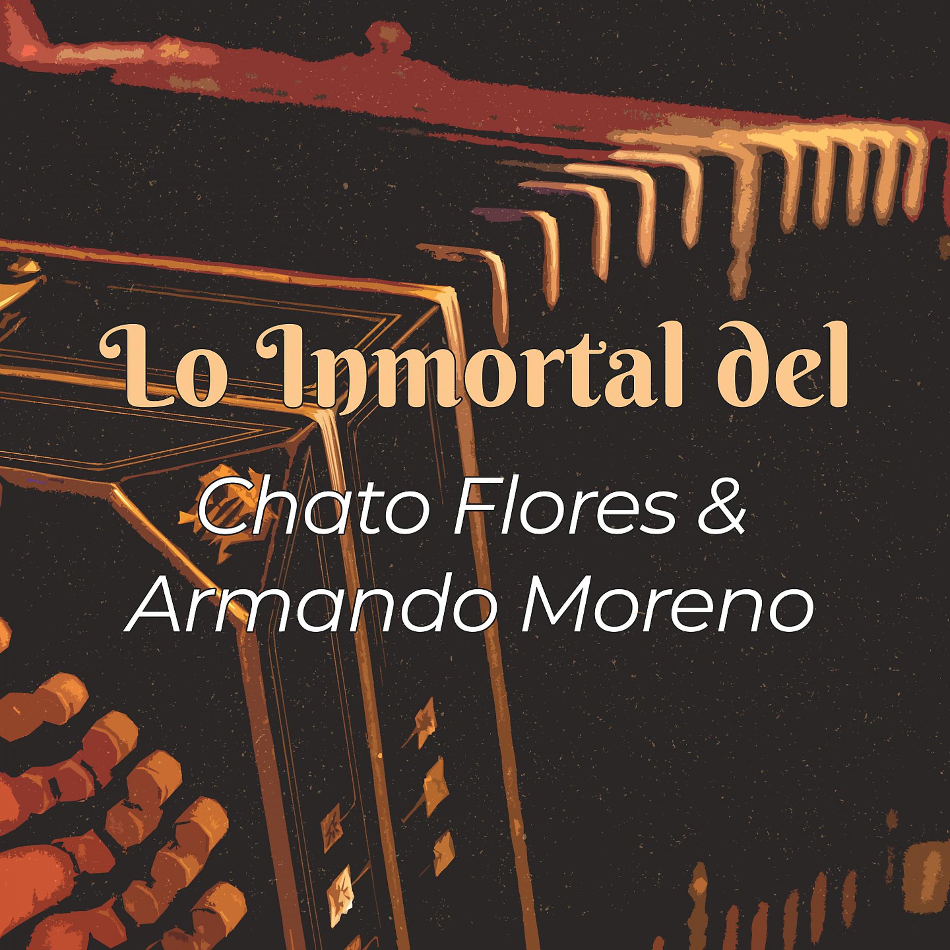 Постер альбома Lo Inmortal del Chato Flores y Armando Moreno