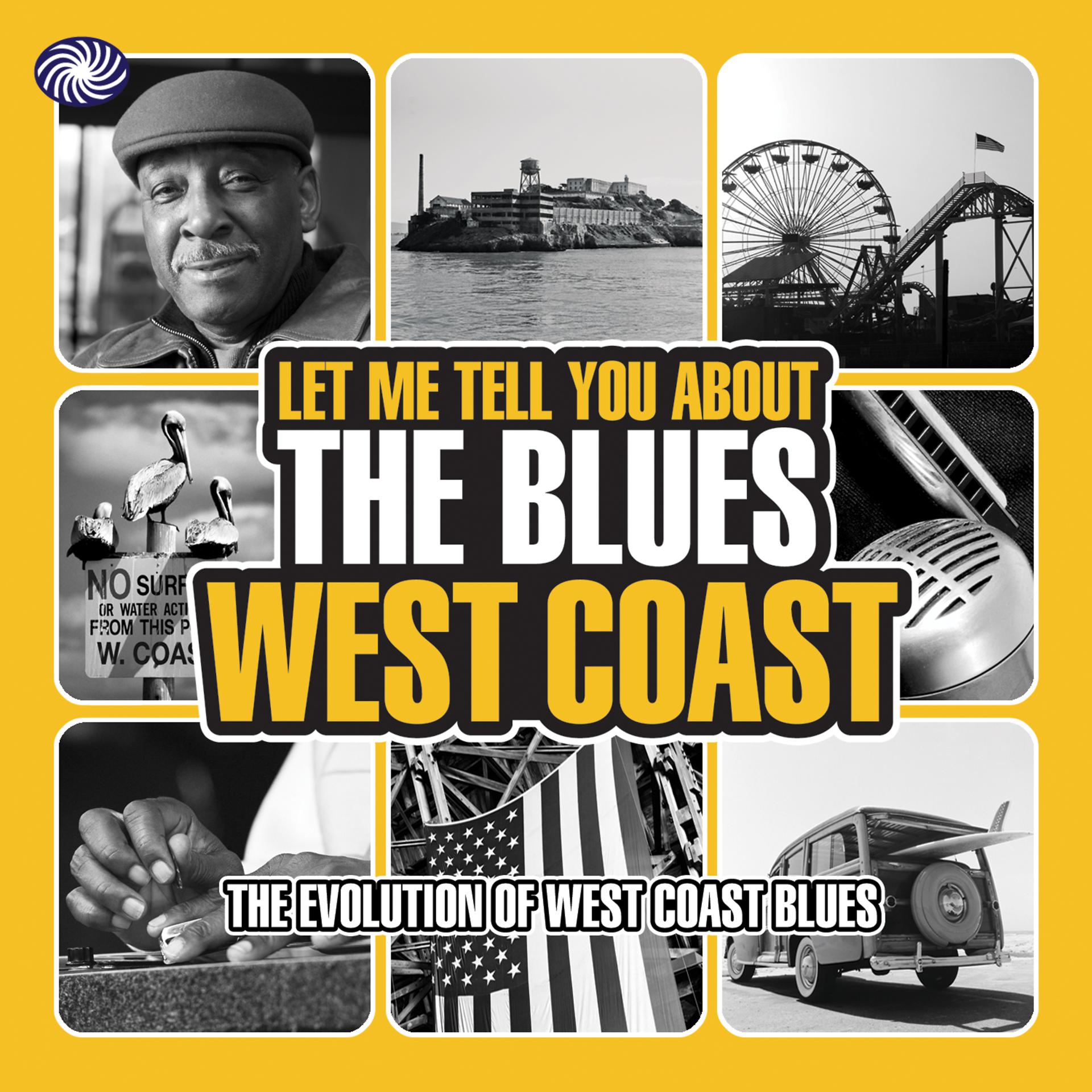 Постер альбома Let Me Tell You About the Blues: West Coast, Pt. 2