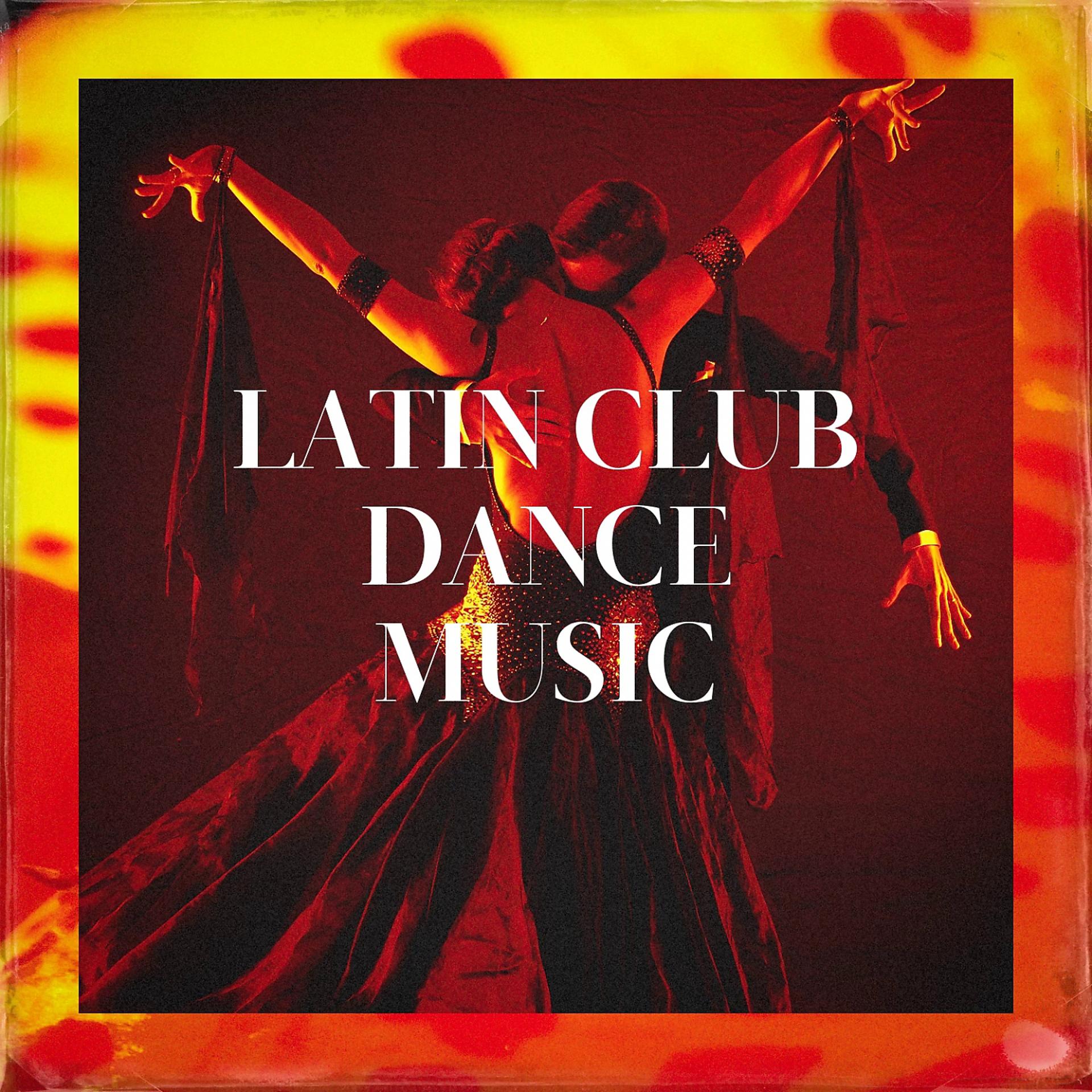 Постер альбома Latin Club Dance Music